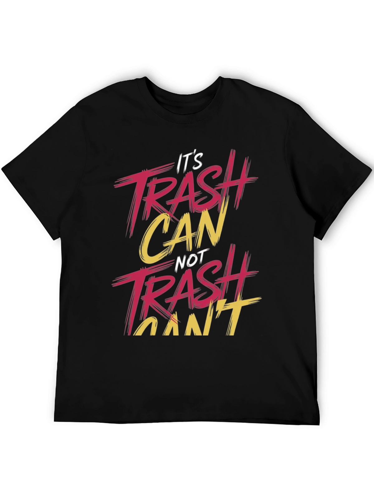 Its Trash Can NOT Trash Cant T-Shirt