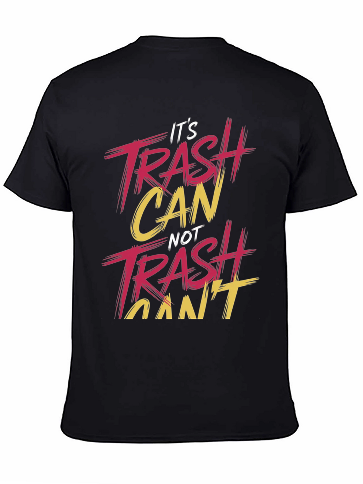 Its Trash Can NOT Trash Cant T-Shirt