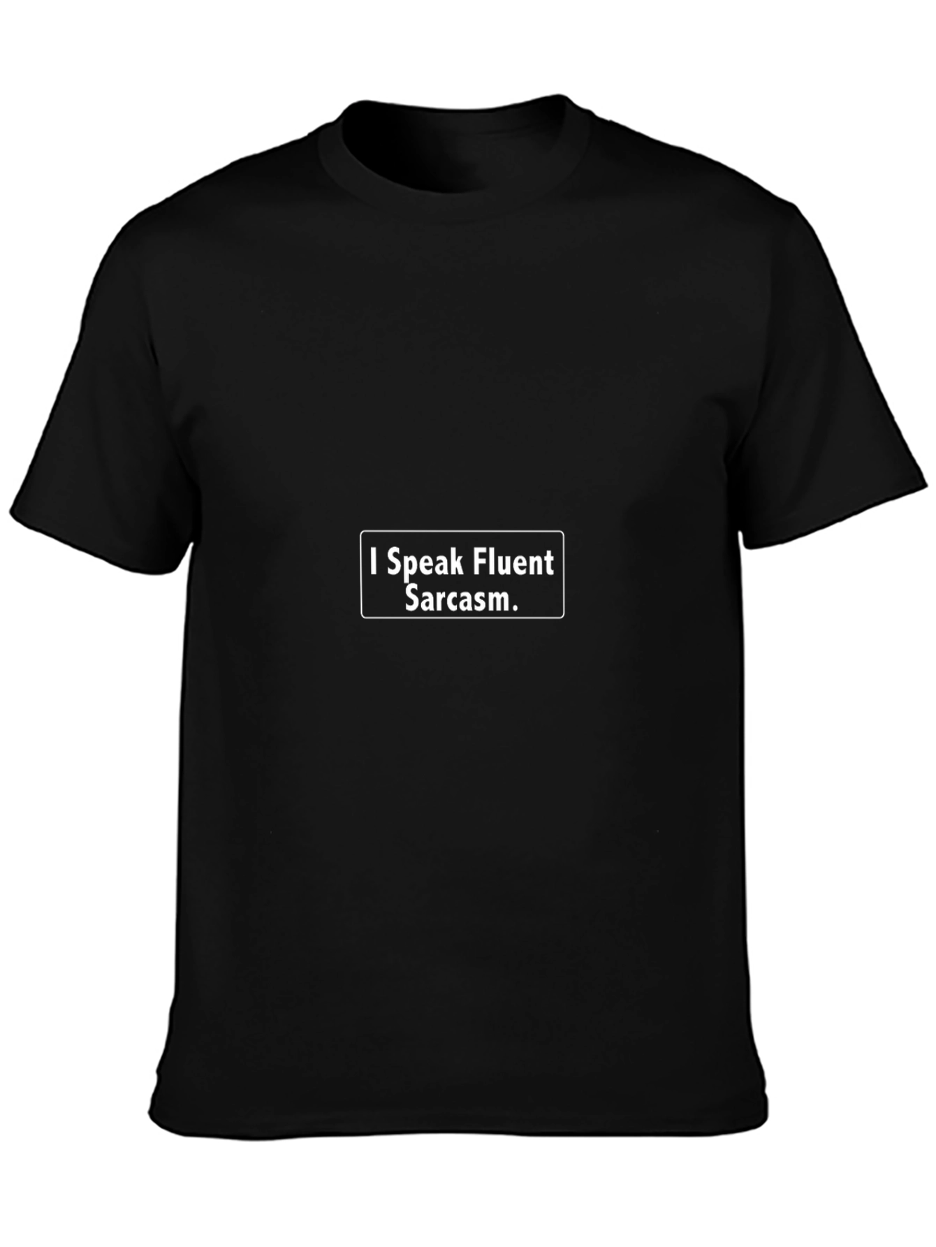 Sarcastic Humor T-Shirt - I Speak Fluent Sarcasm