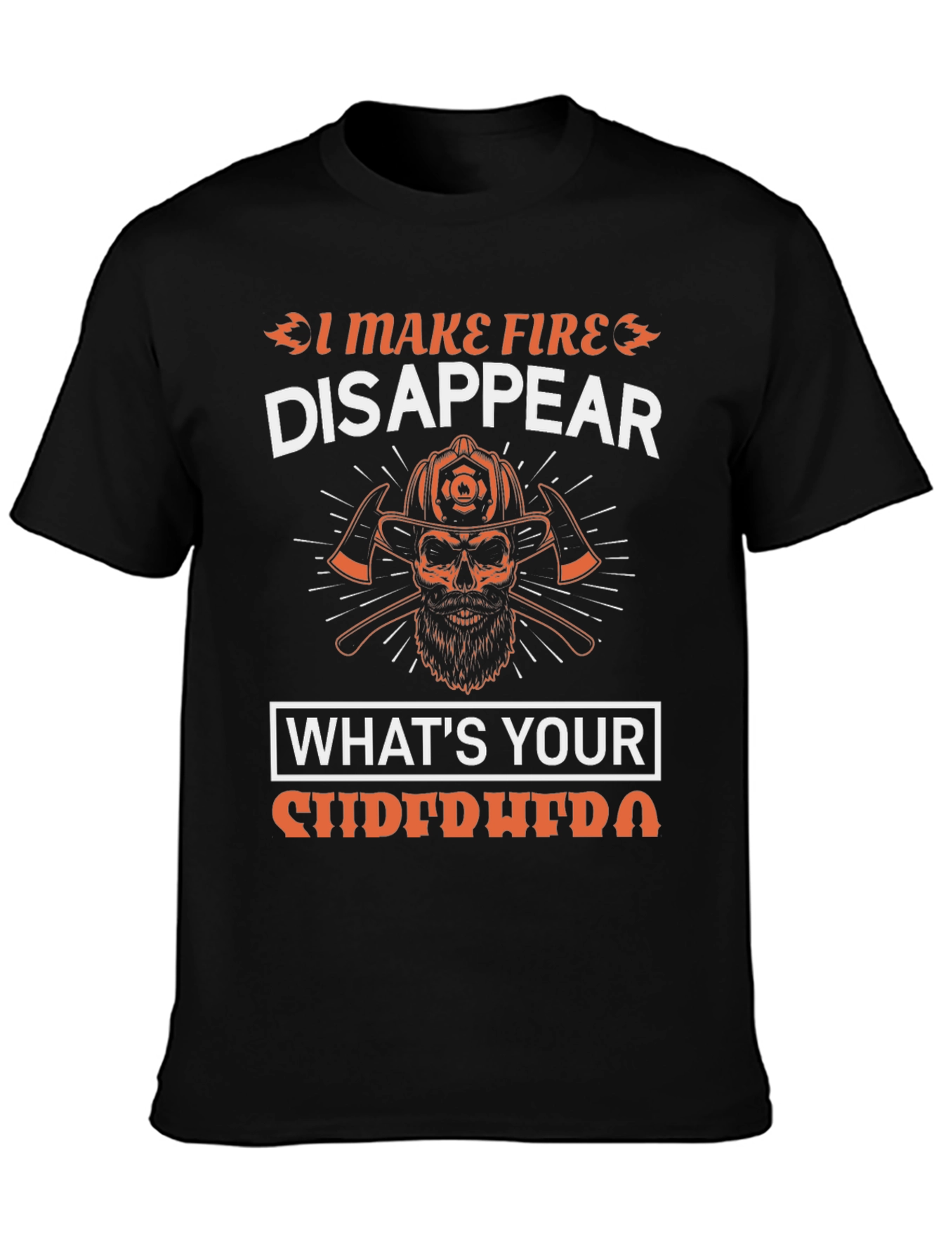 Firefighter T-Shirt - I Make Fire Disappear
