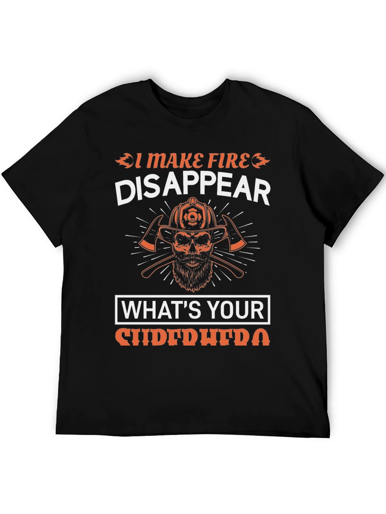 Firefighter T-Shirt - I Make Fire Disappear