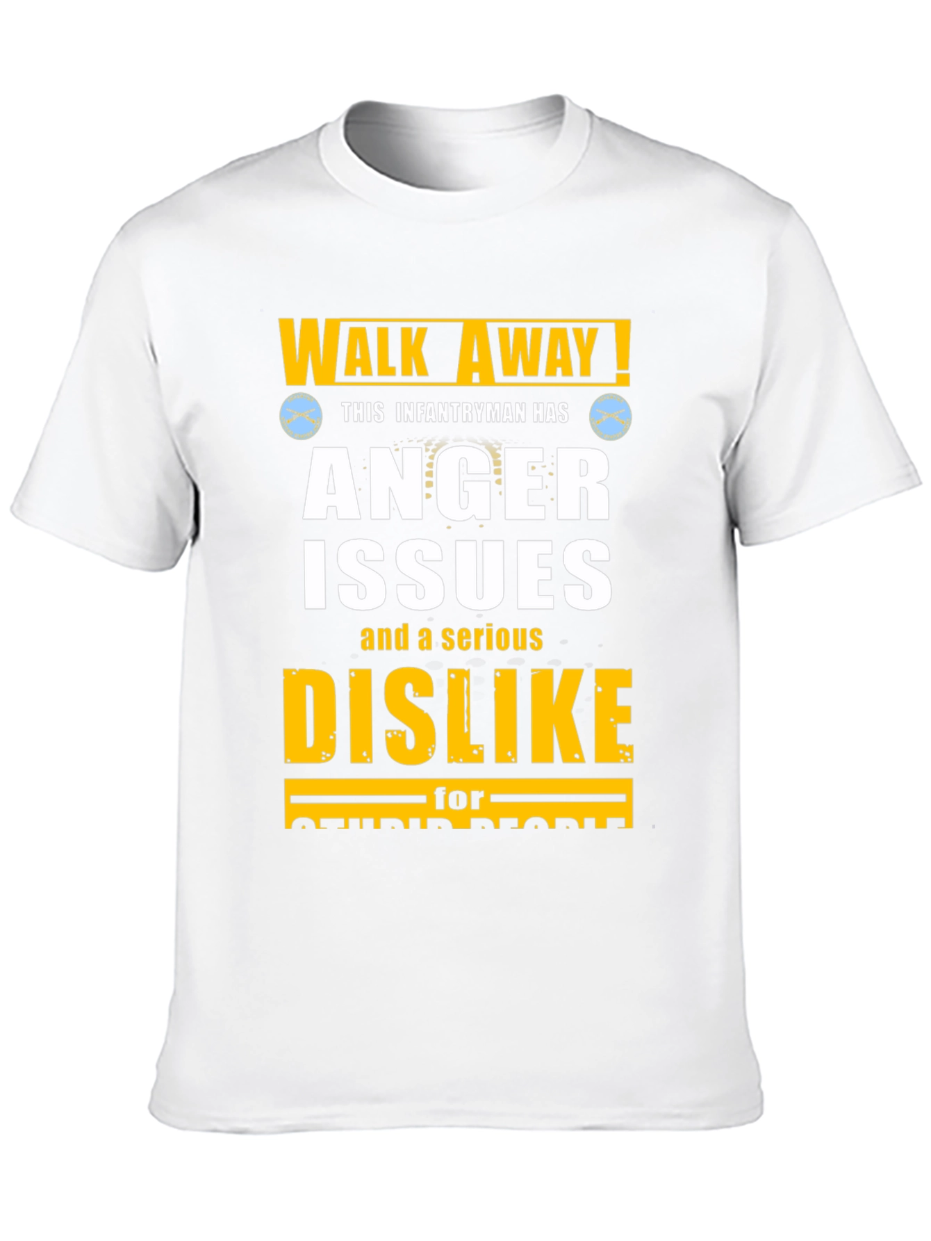 Walk Away! Infantryman Anger Issues T-Shirt