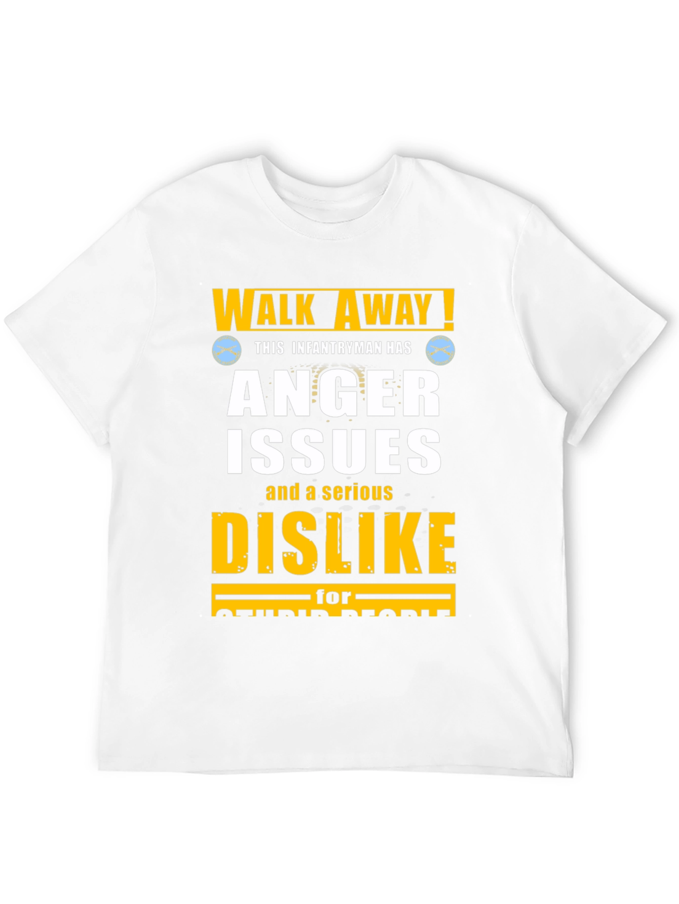 Walk Away! Infantryman Anger Issues T-Shirt