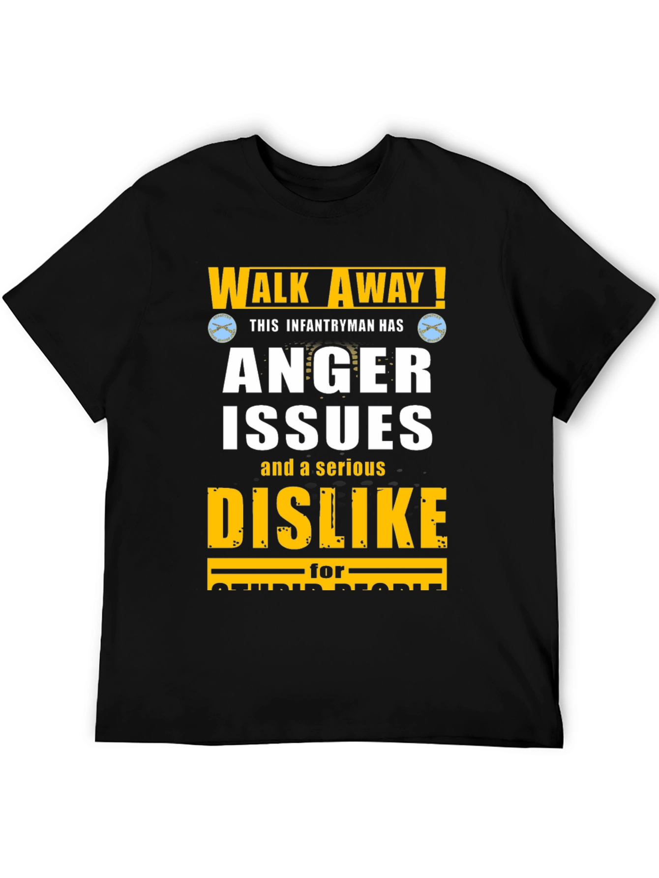 Walk Away! Infantryman Anger Issues T-Shirt
