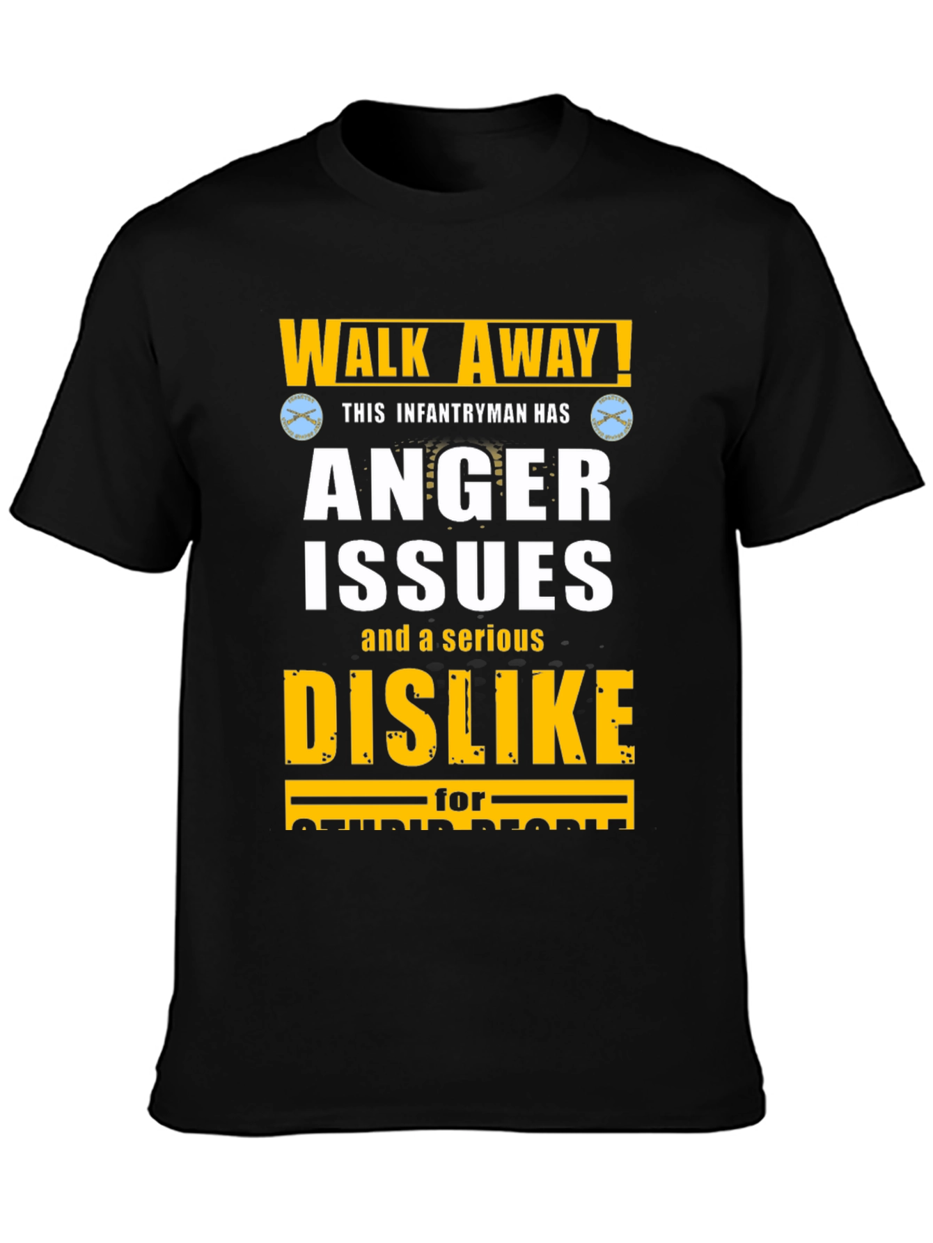 Walk Away! Infantryman Anger Issues T-Shirt