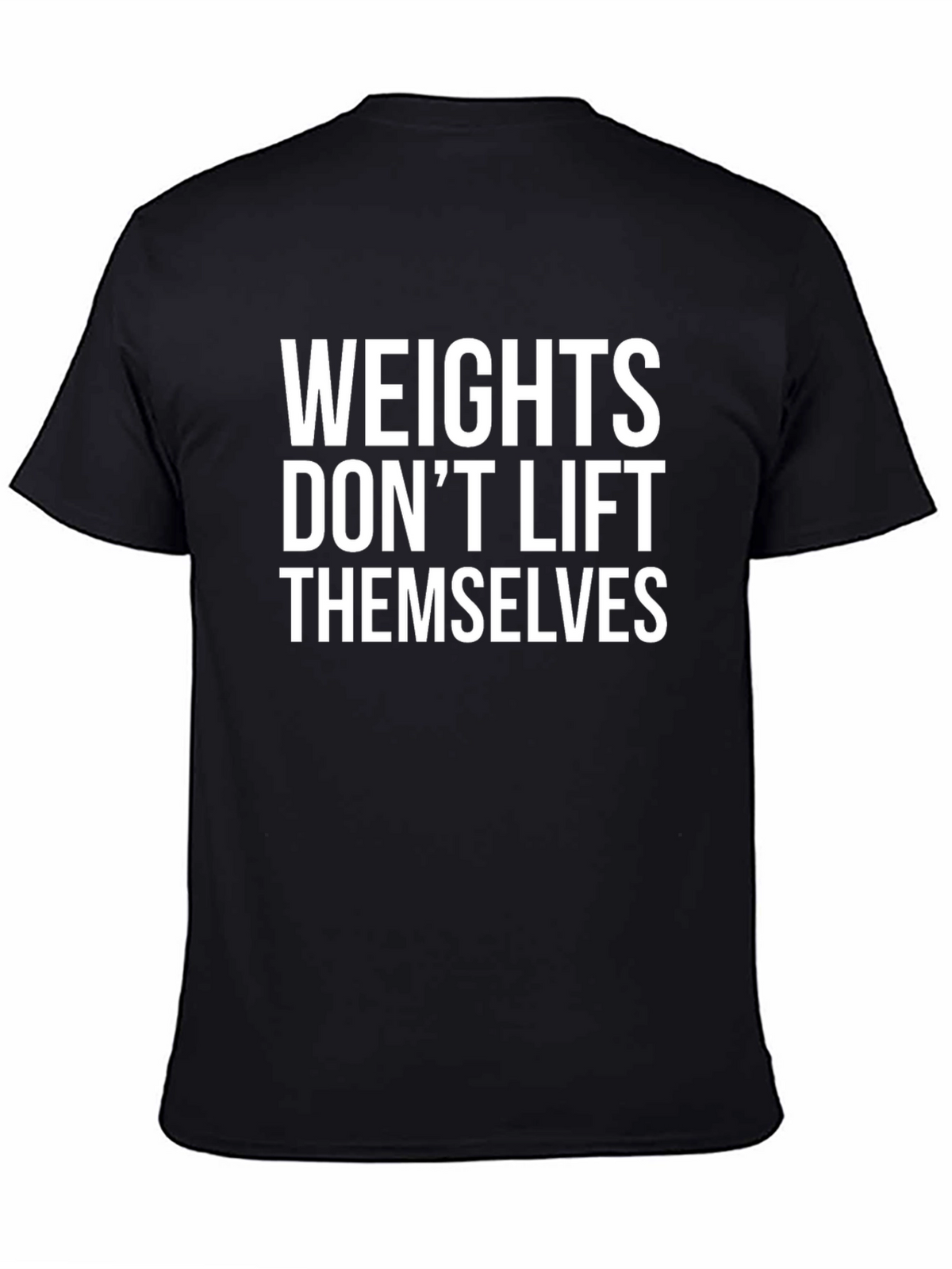 Weights Dont Lift Themselves Black Graphic Tee