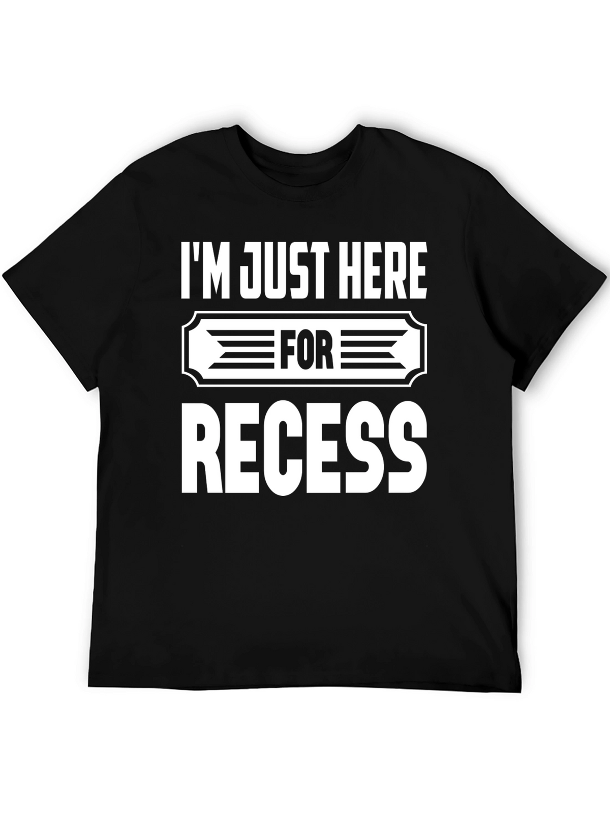 Im Just Here For Recess T-Shirt