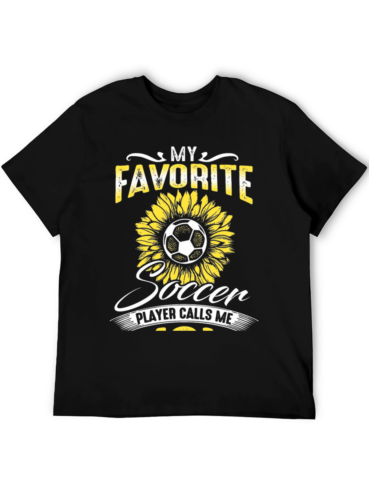 My Favorite Soccer Player Calls Me Sunflower T-Shirt