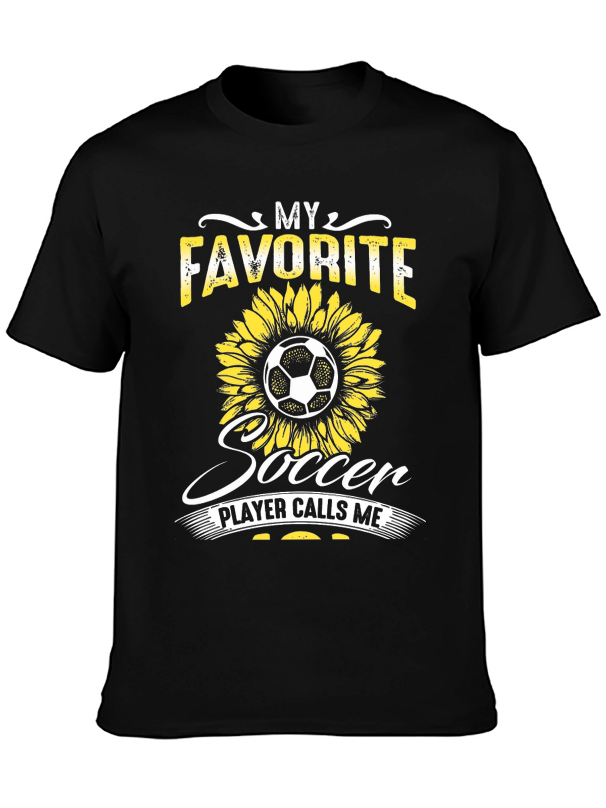 My Favorite Soccer Player Calls Me Sunflower T-Shirt