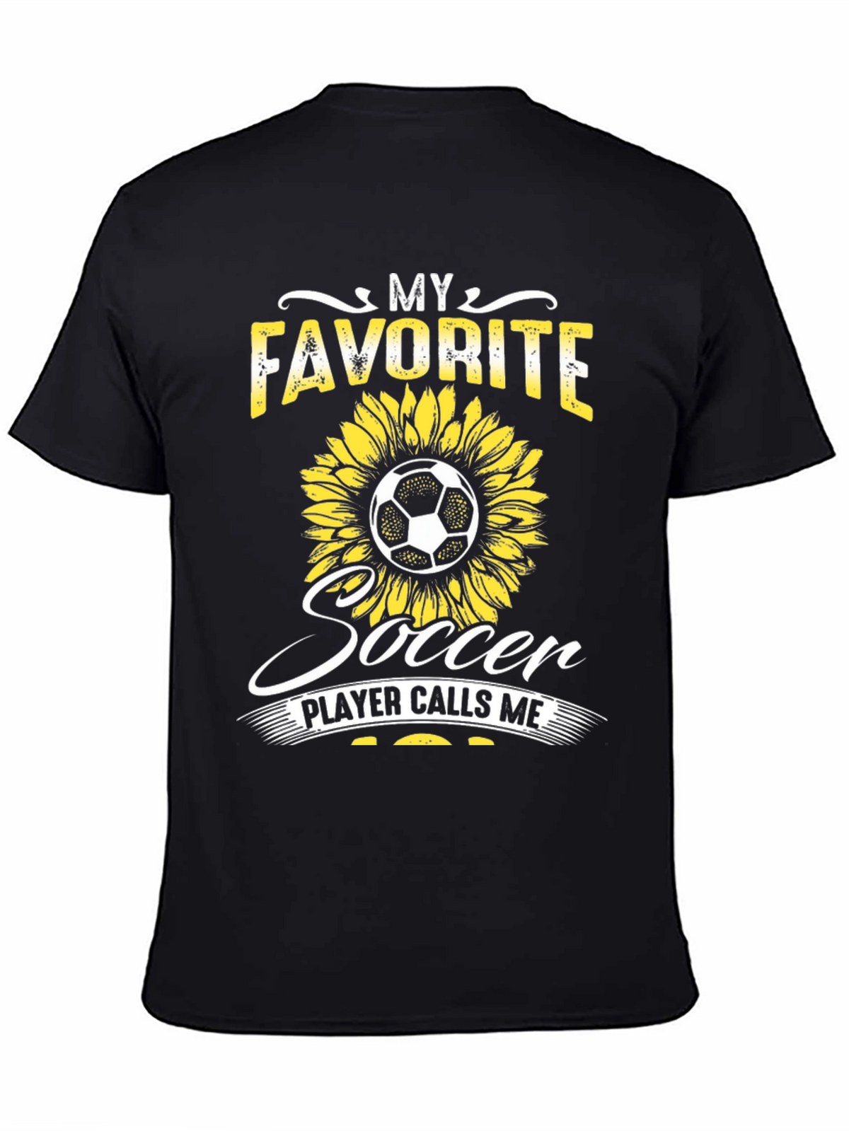 My Favorite Soccer Player Calls Me Sunflower T-Shirt