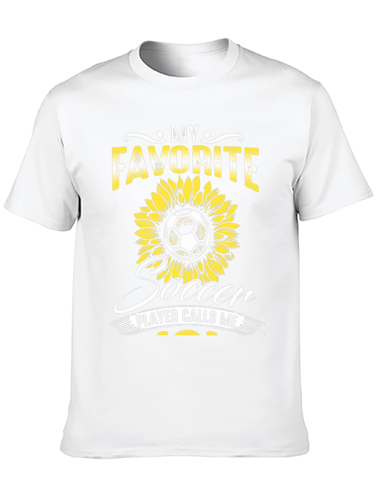 My Favorite Soccer Player Calls Me Sunflower T-Shirt