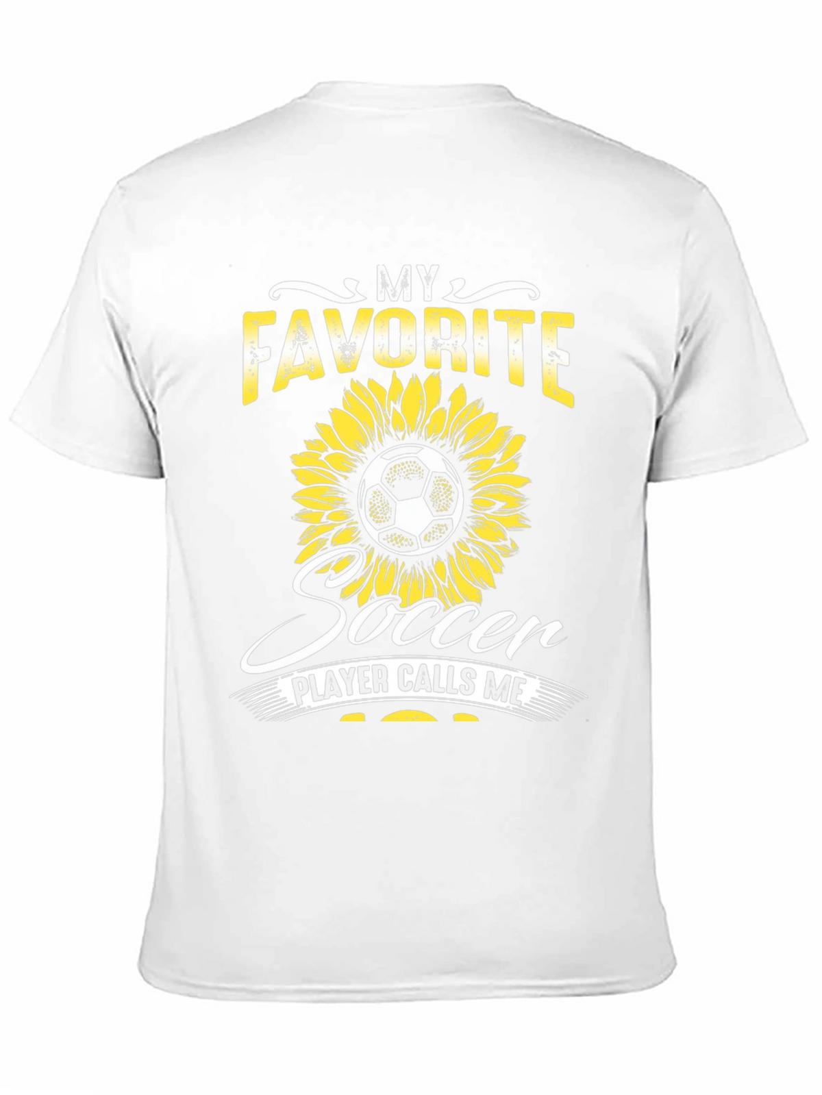 My Favorite Soccer Player Calls Me Sunflower T-Shirt
