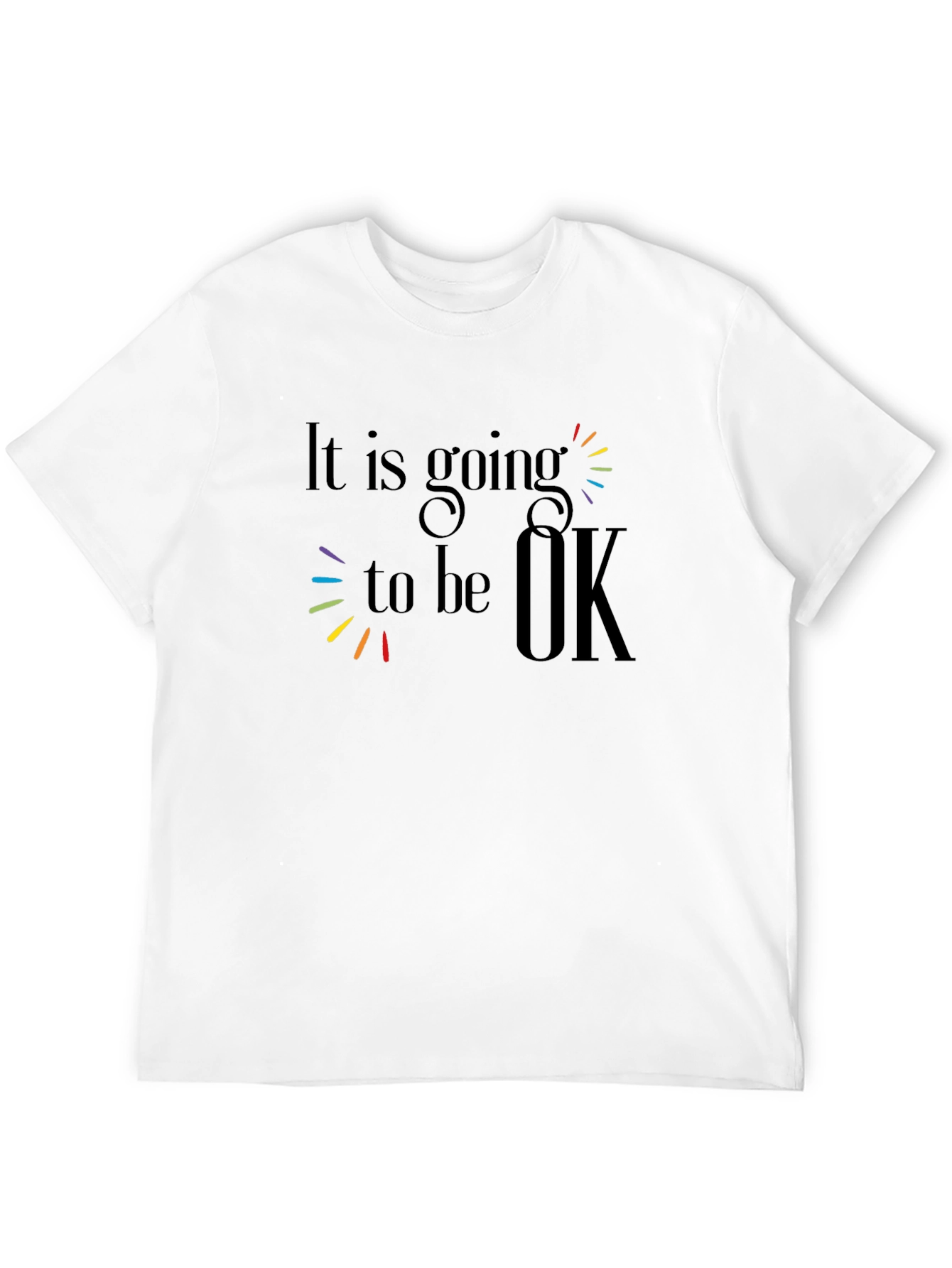 It Is Going To Be OK T-Shirt