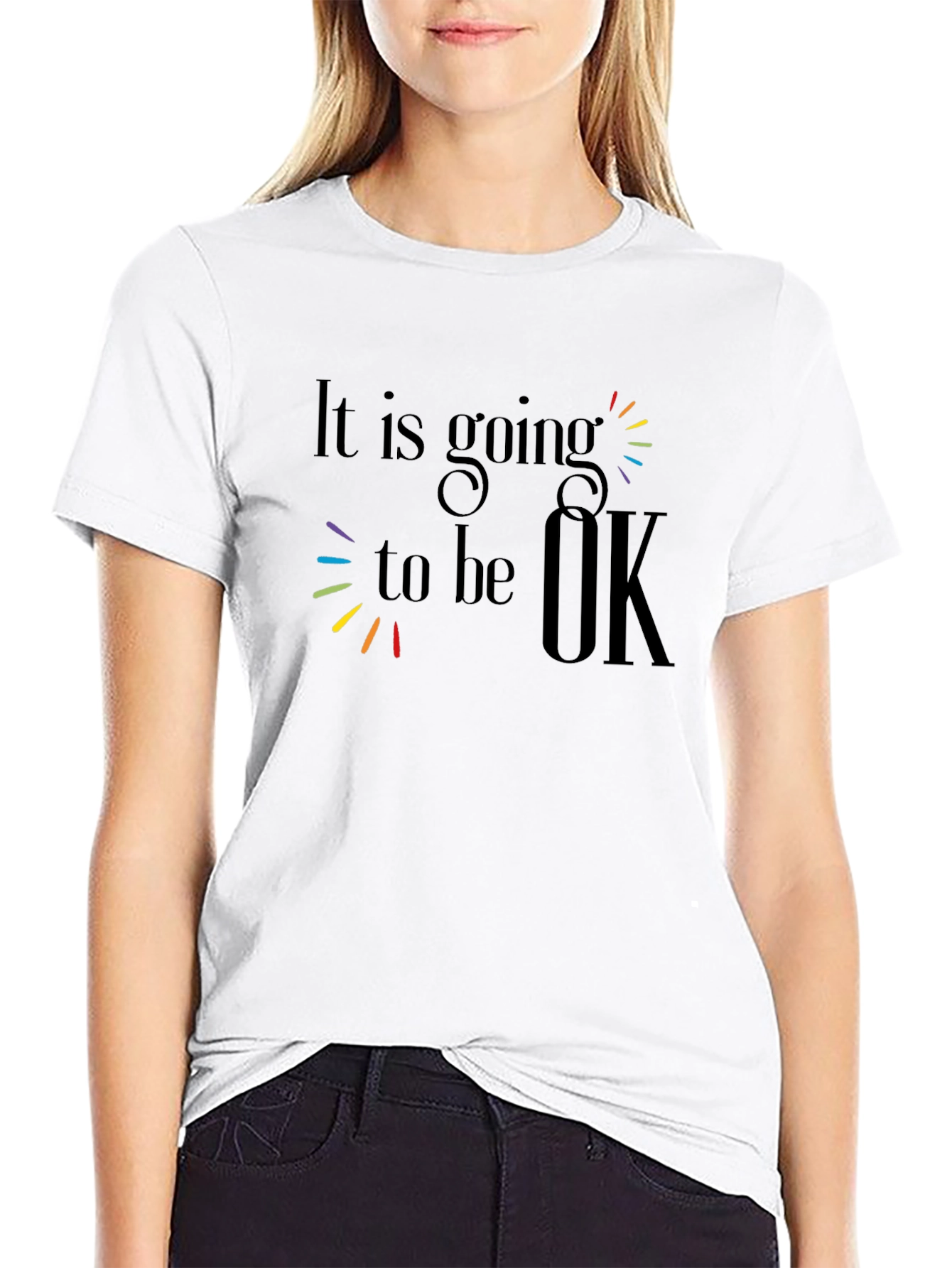 It Is Going To Be OK T-Shirt