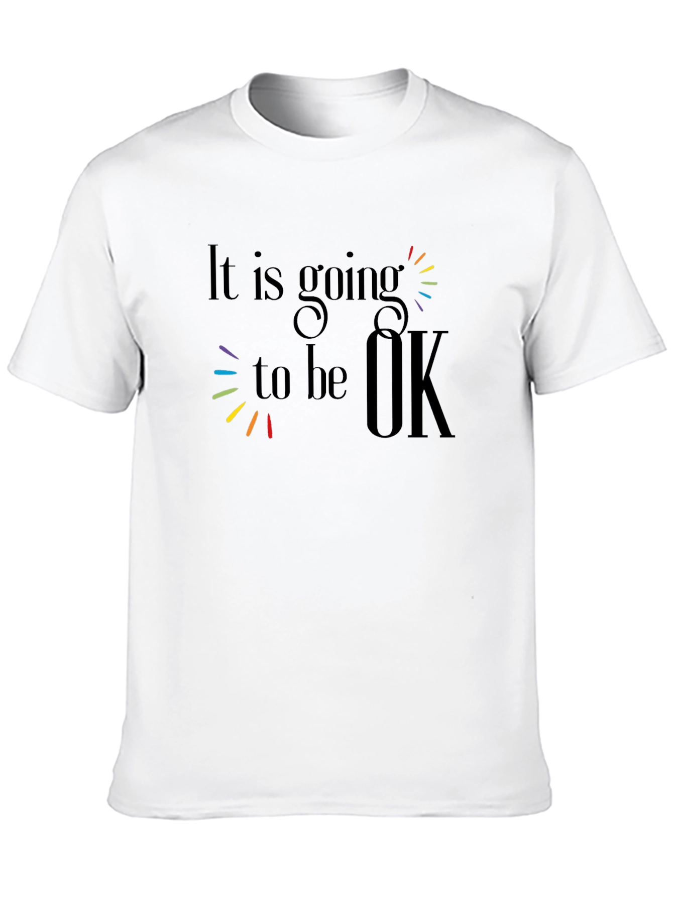 It Is Going To Be OK T-Shirt