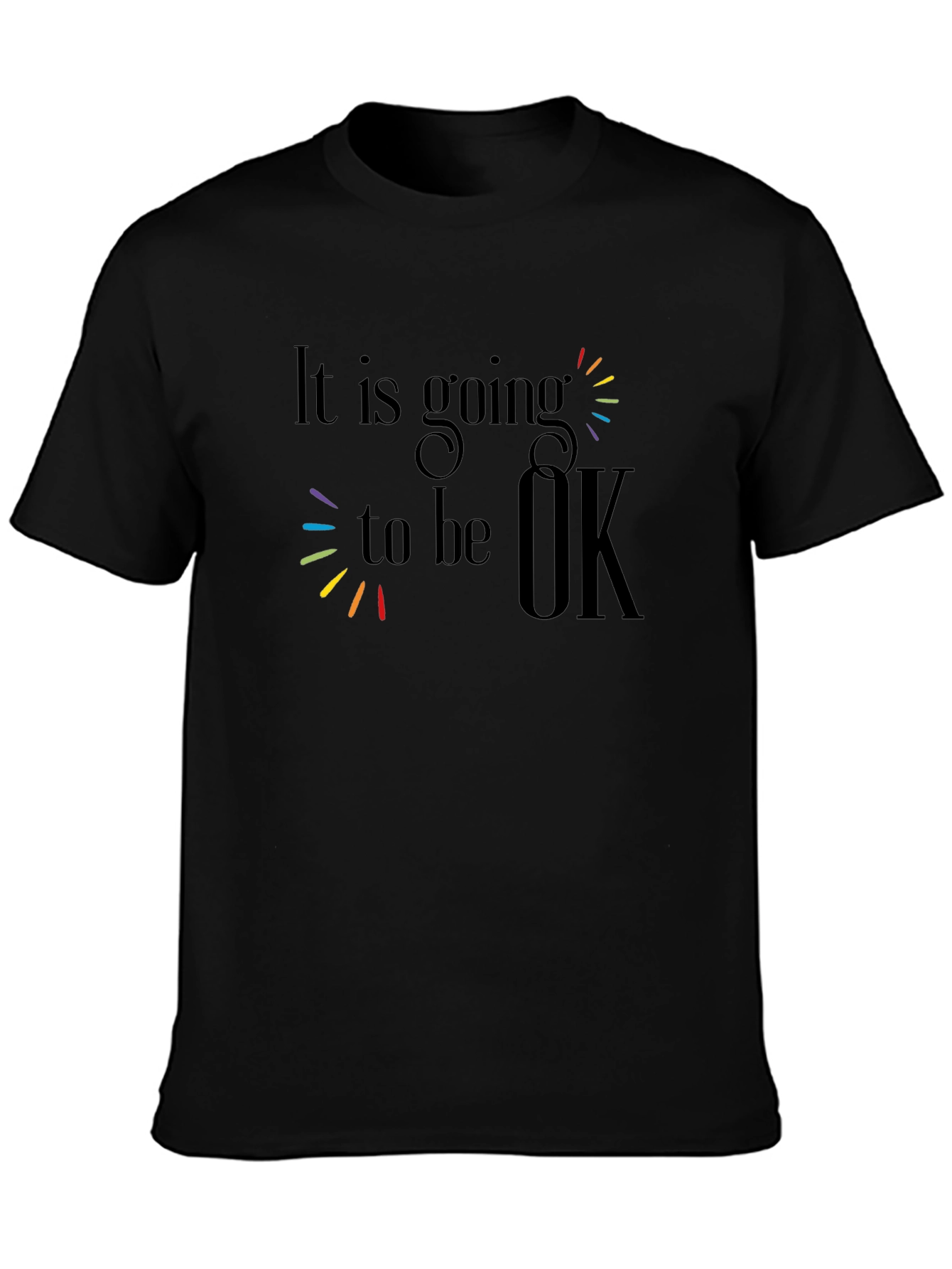It Is Going To Be OK T-Shirt