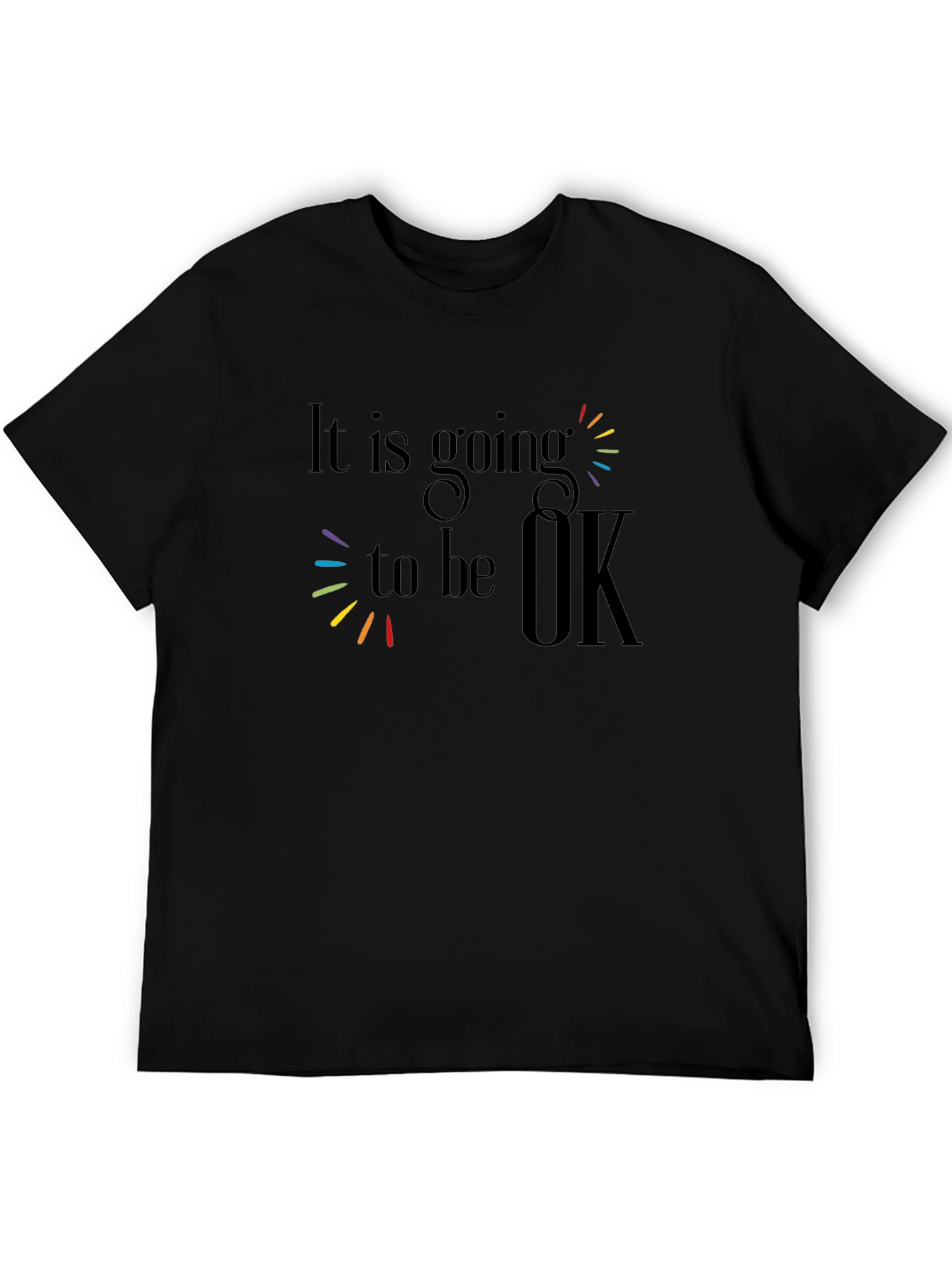 It Is Going To Be OK T-Shirt