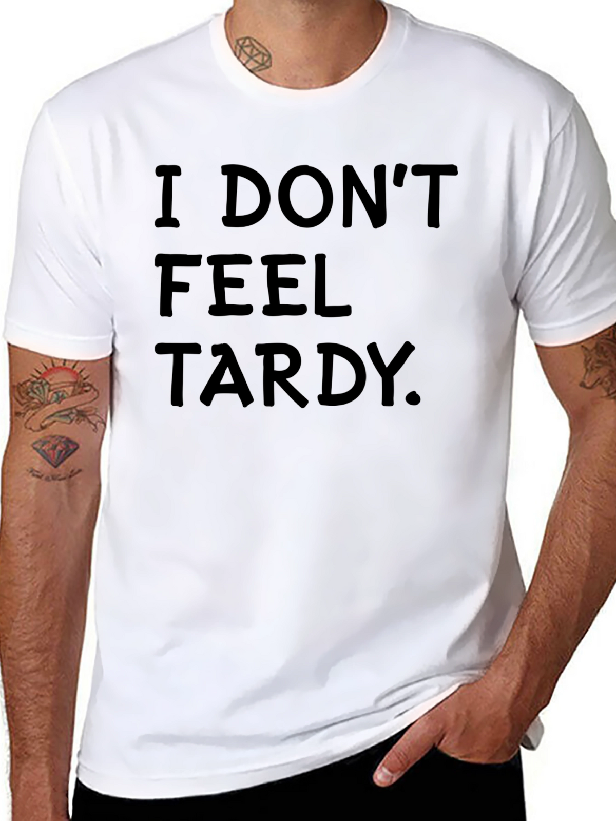 I Dont Feel Tardy. Black T-Shirt