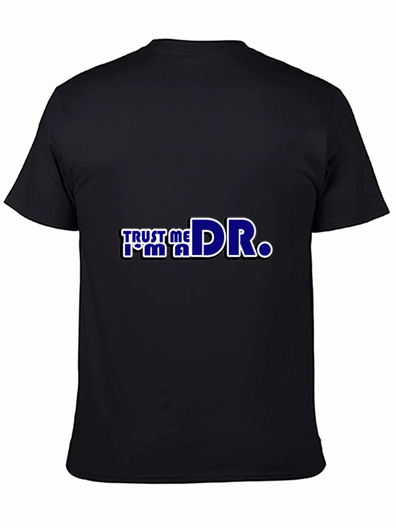 Trust Me Im a Dr. Black T-Shirt