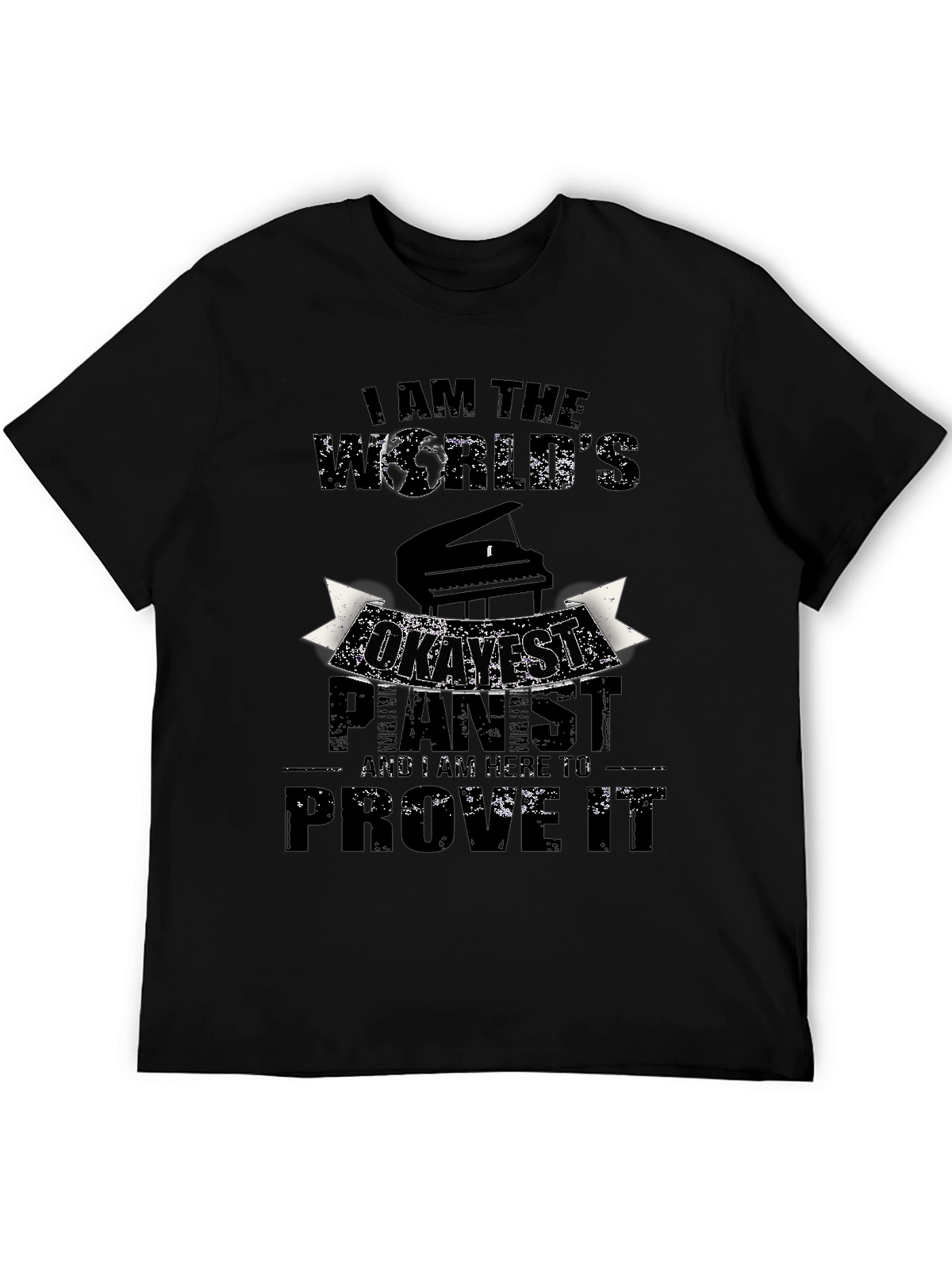 I am the Worlds Okayest Pianist T-Shirt