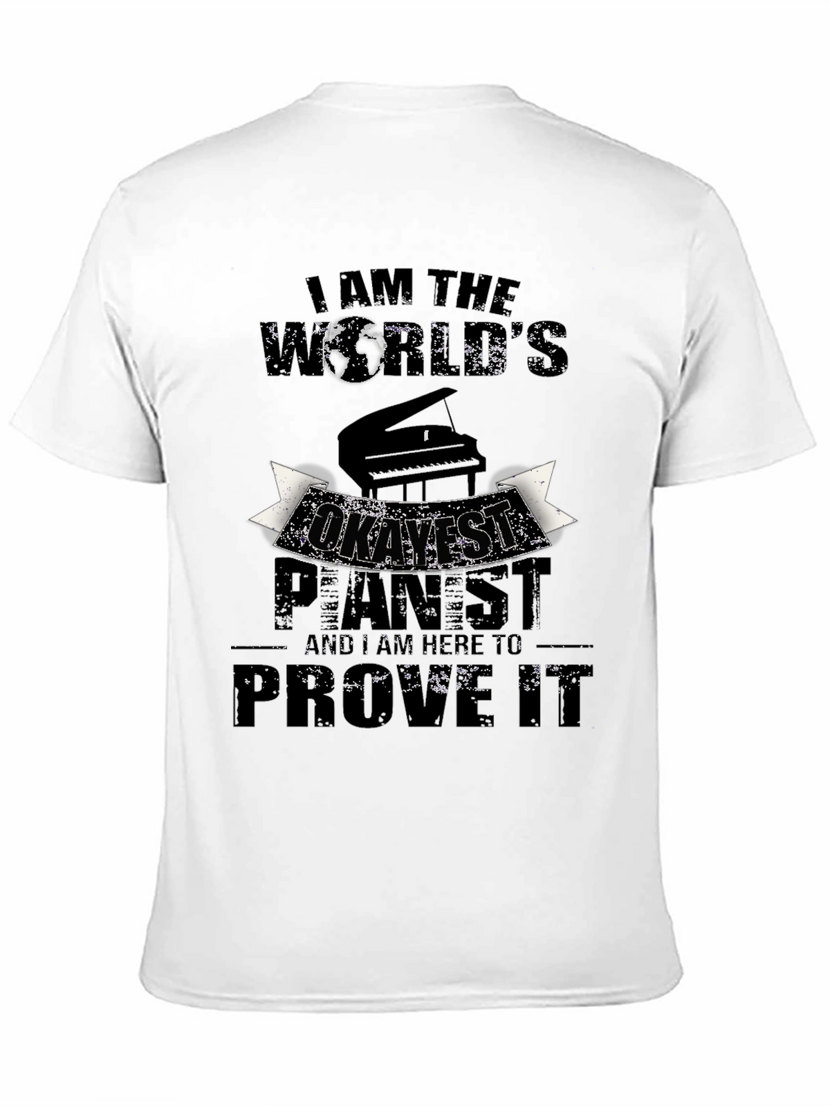 I am the Worlds Okayest Pianist T-Shirt