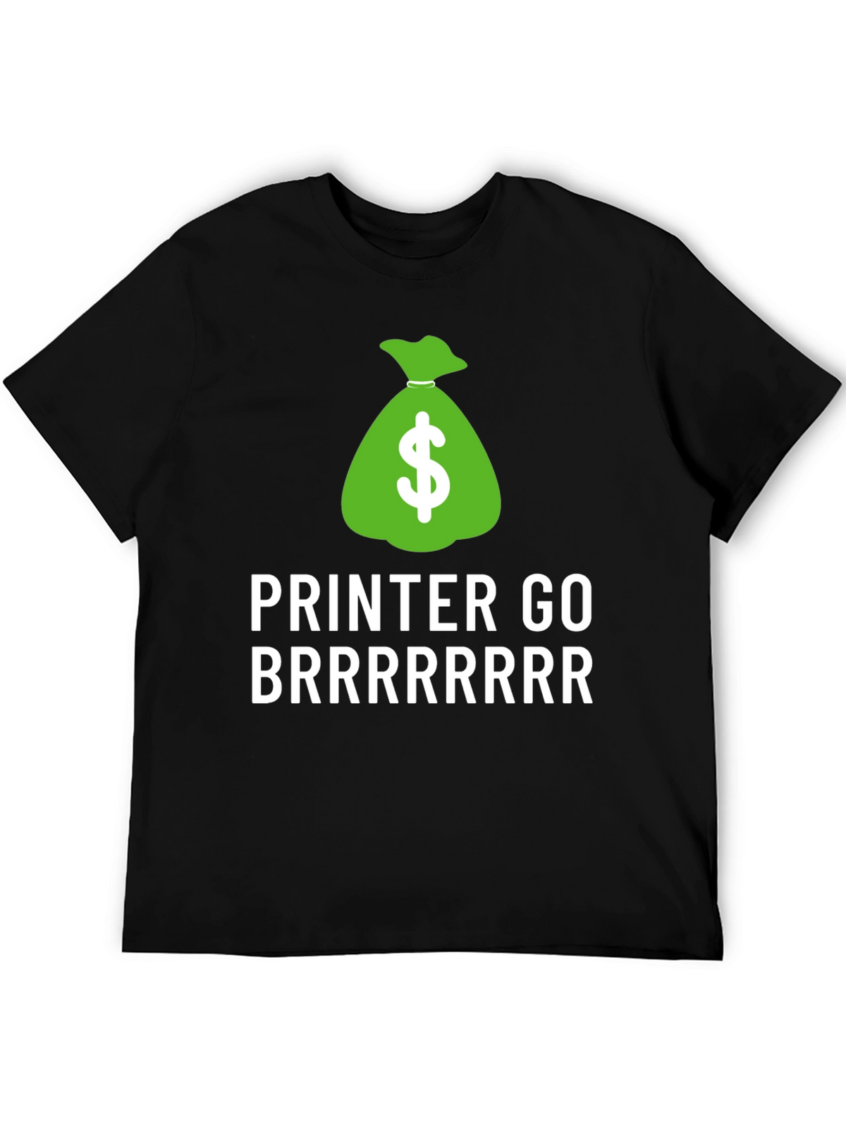 Money Printer Go Brrrrrr T-Shirt