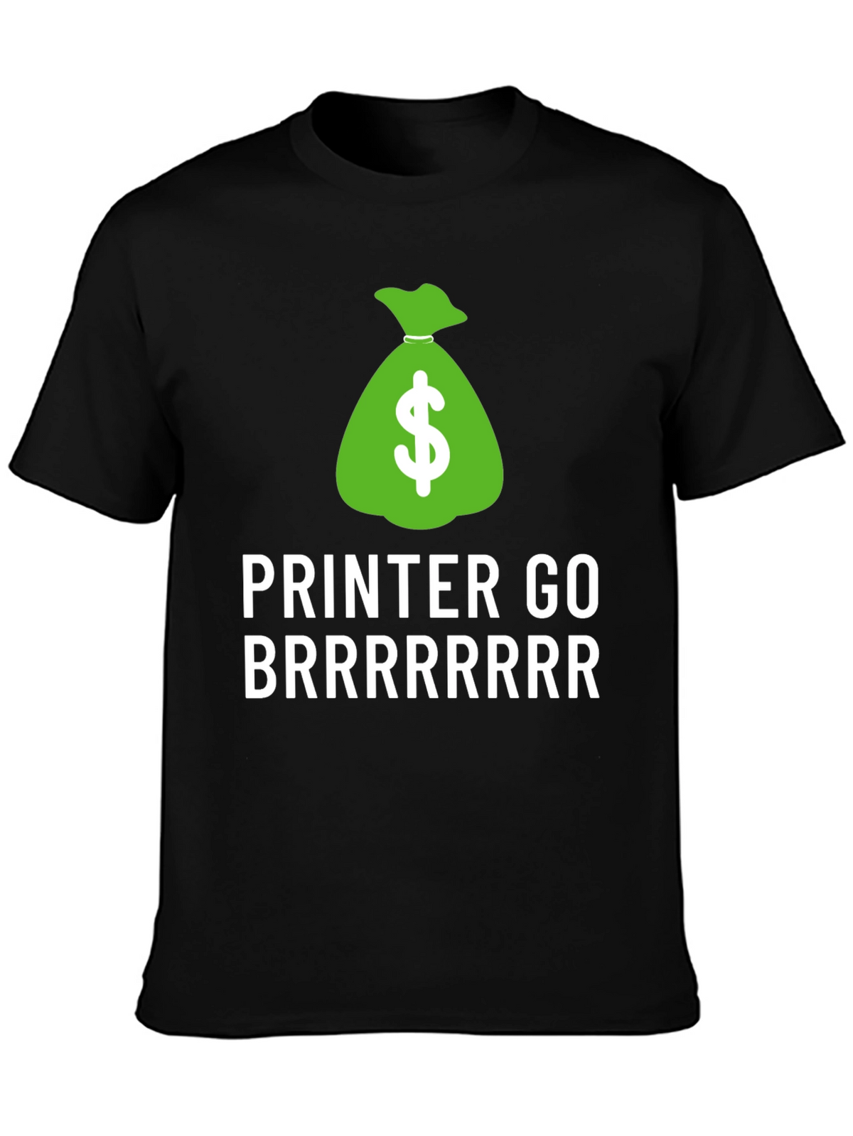 Money Printer Go Brrrrrr T-Shirt