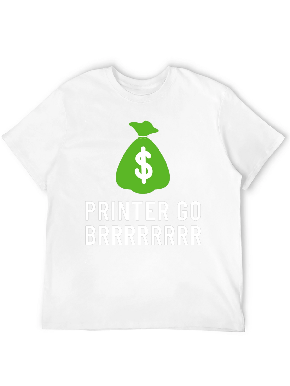 Money Printer Go Brrrrrr T-Shirt