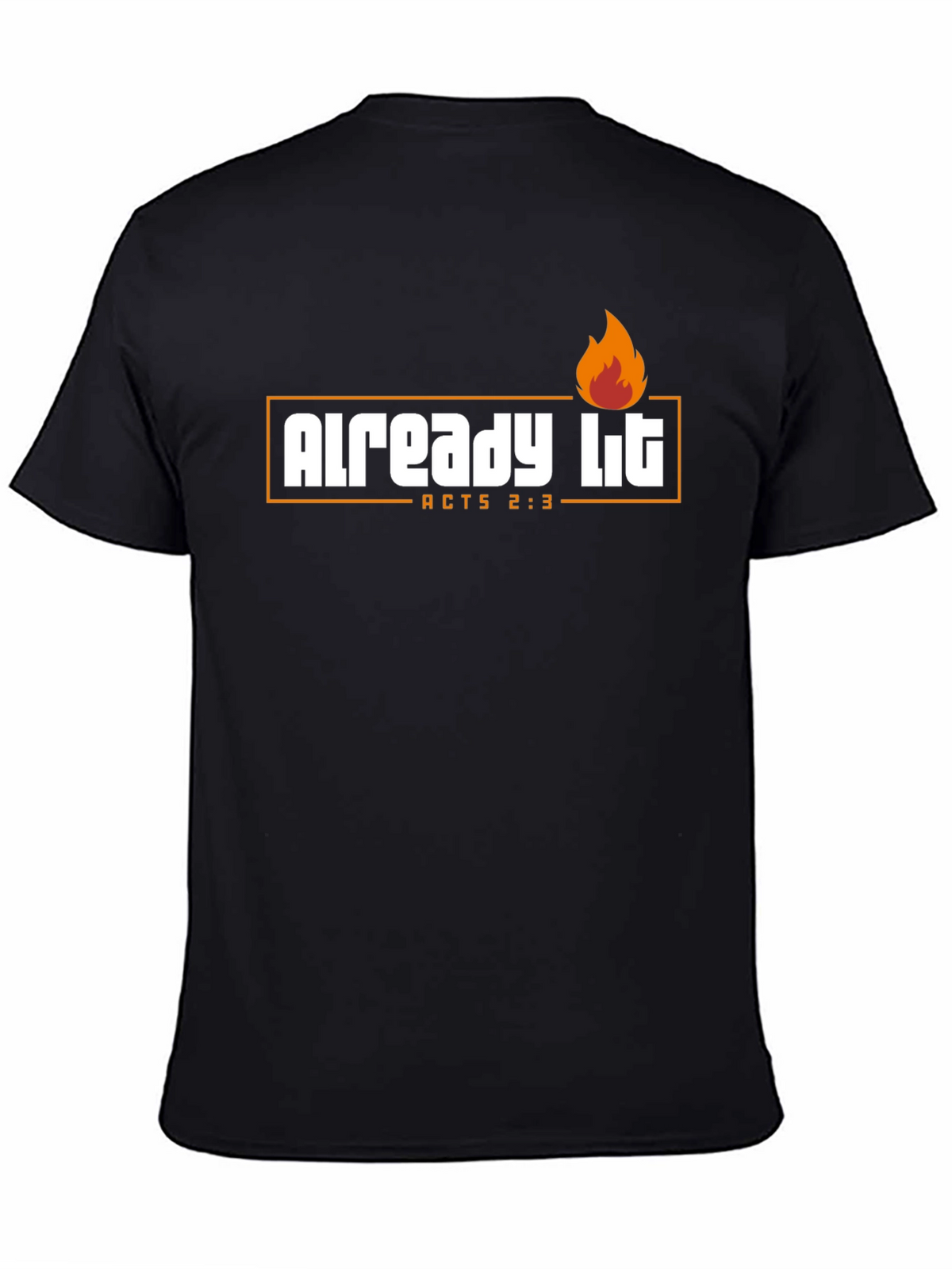 Already Lit T-Shirt - Acts 2:3 - Religious Shirt