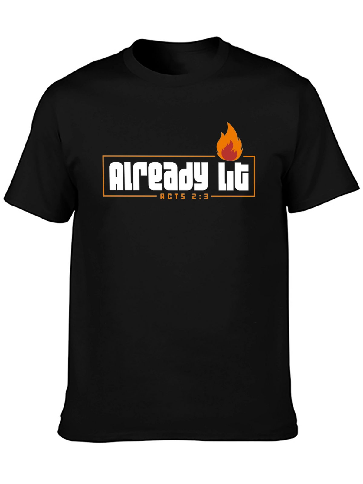 Already Lit T-Shirt - Acts 2:3 - Religious Shirt