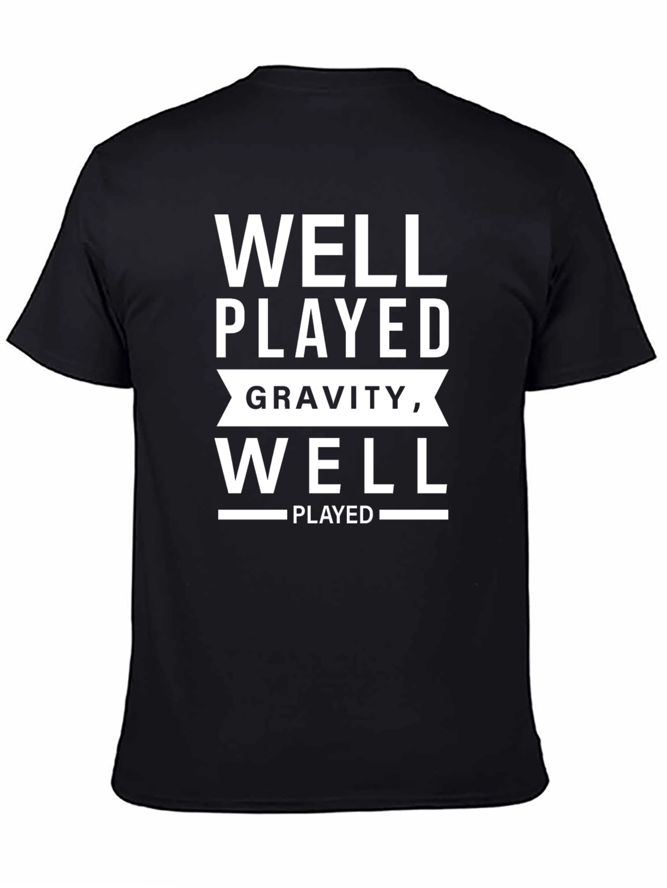 Well Played Gravity Well Played T-Shirt
