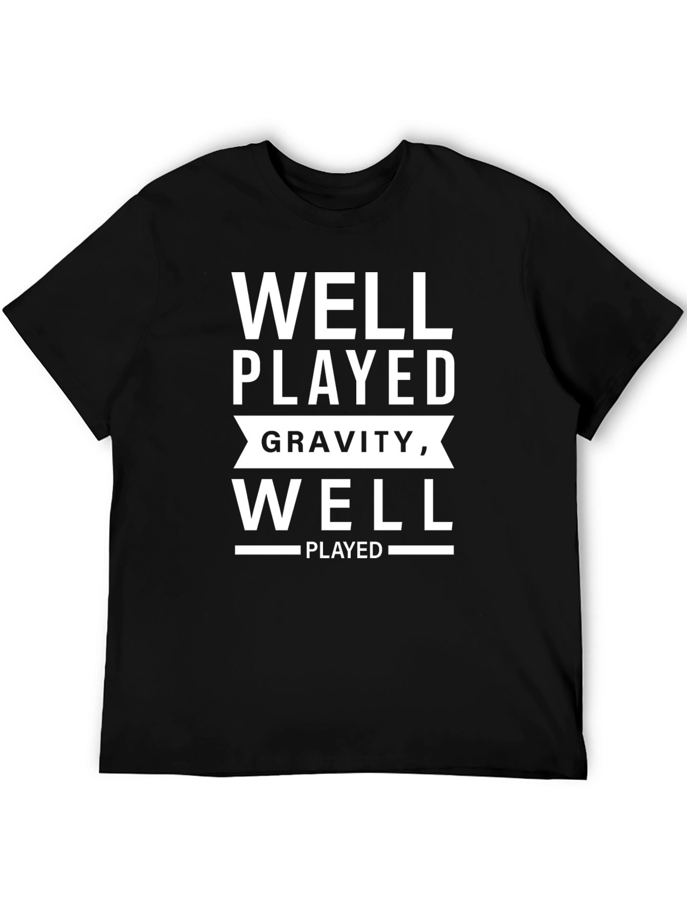 Well Played Gravity Well Played T-Shirt