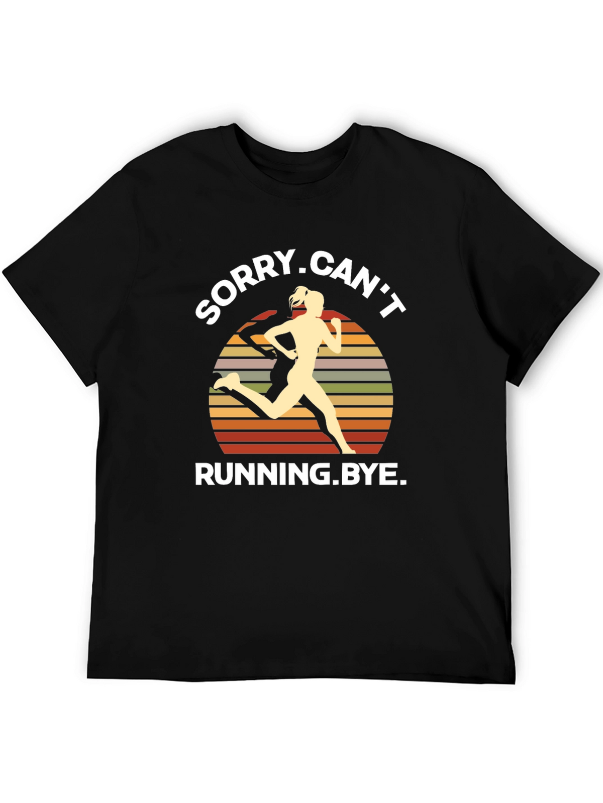 Sorry Cant Running Bye T-Shirt