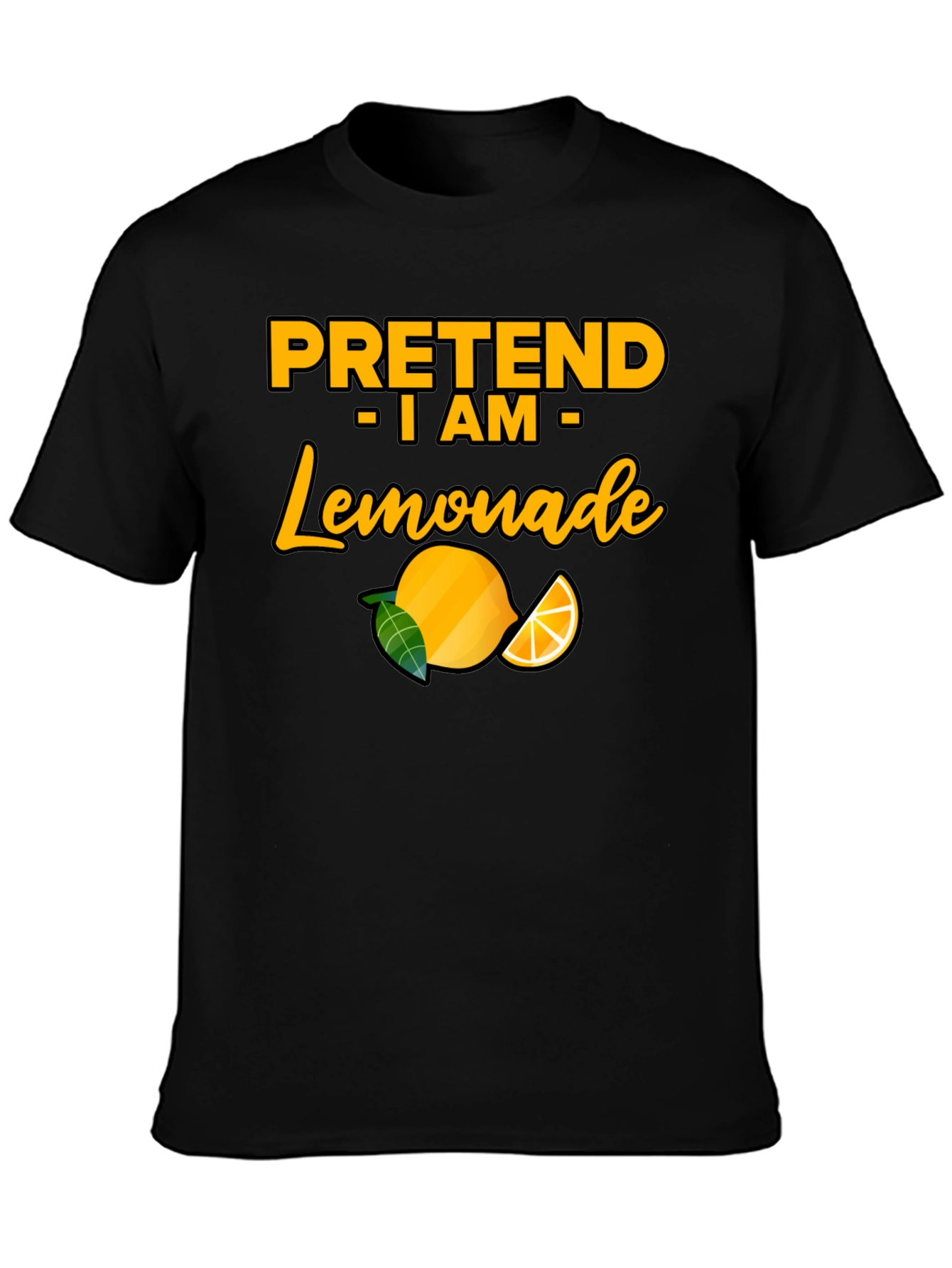 Pretend I am Lemonade T-Shirt - Funny Party Tee