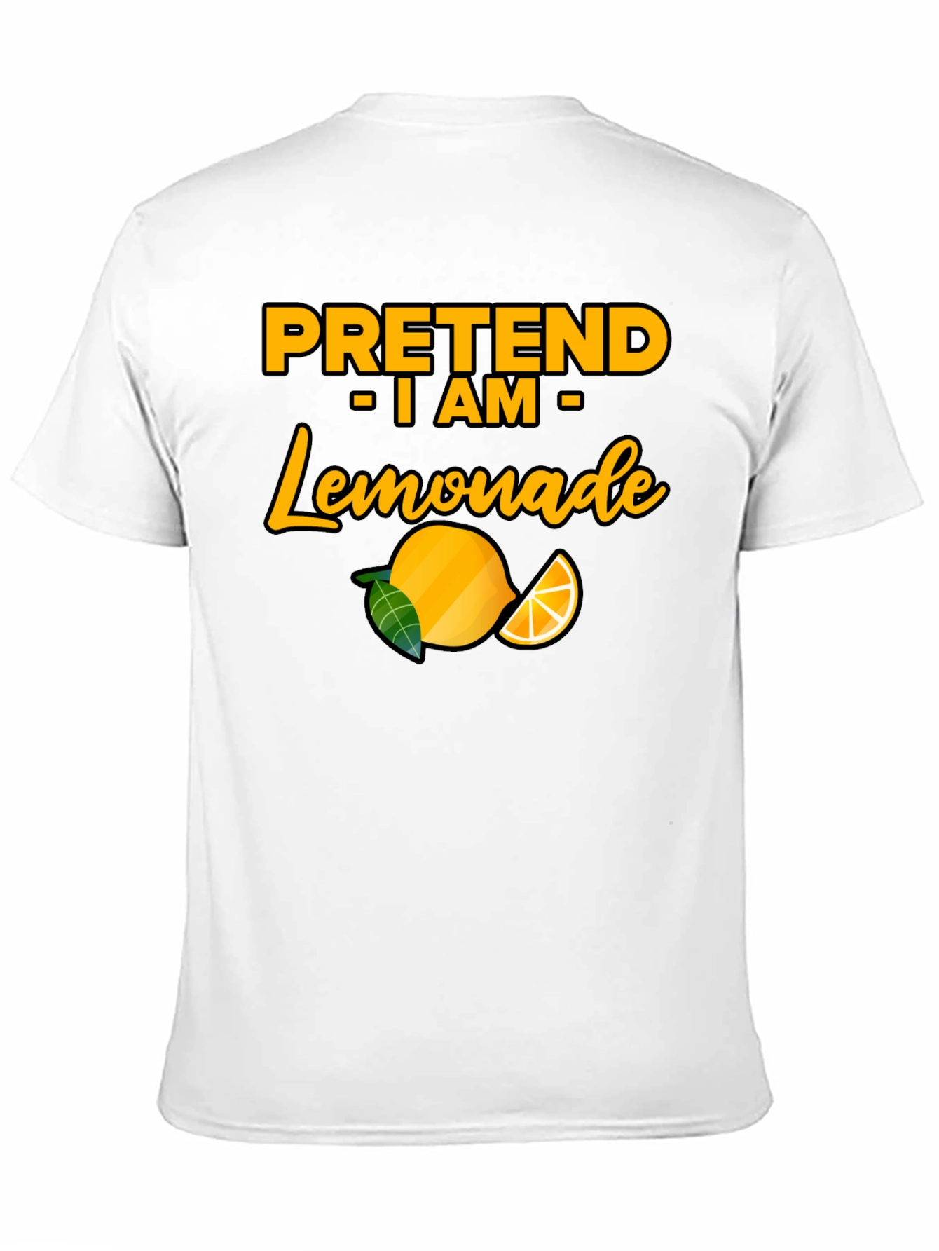 Pretend I am Lemonade T-Shirt - Funny Party Tee