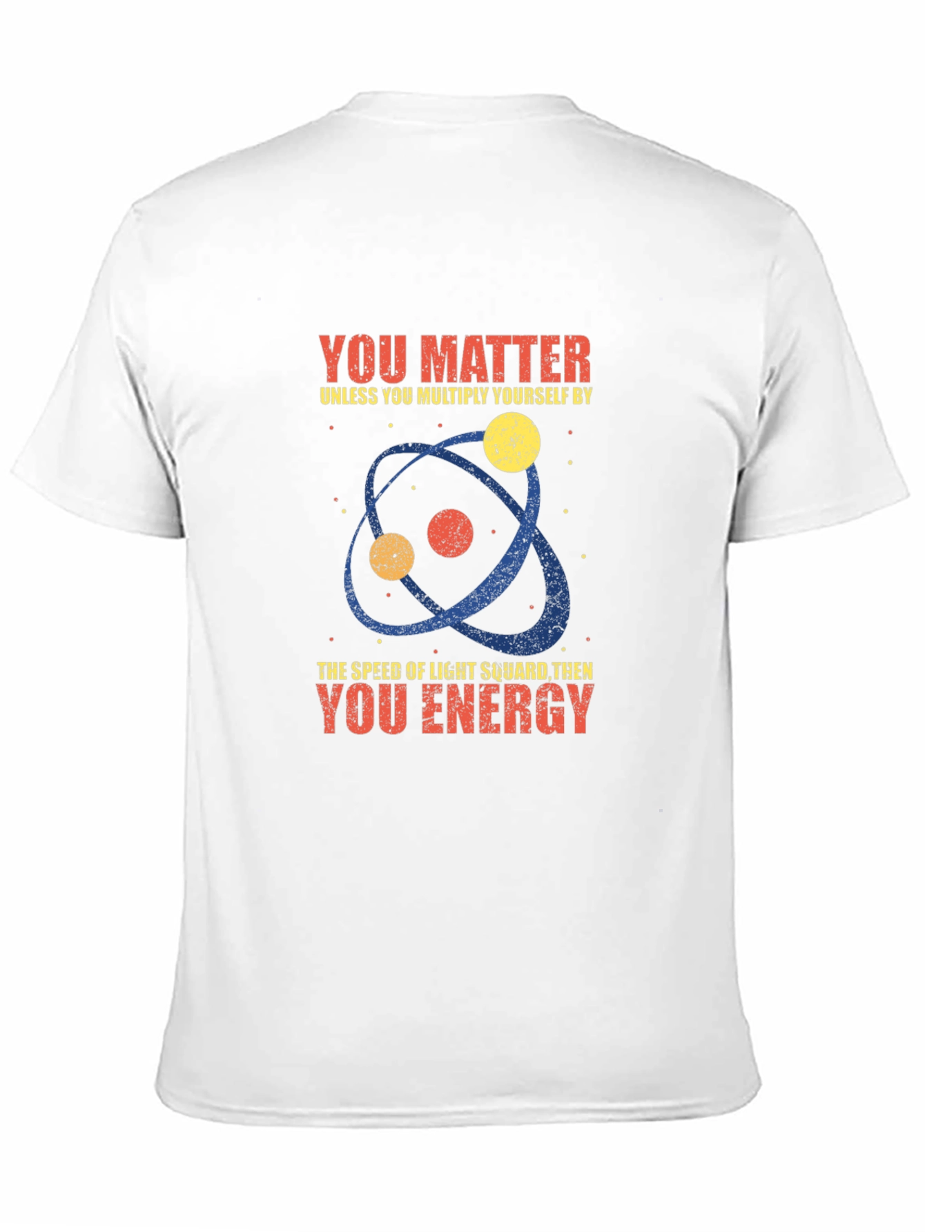 Science Humor T-Shirt - You Matter Unless...
