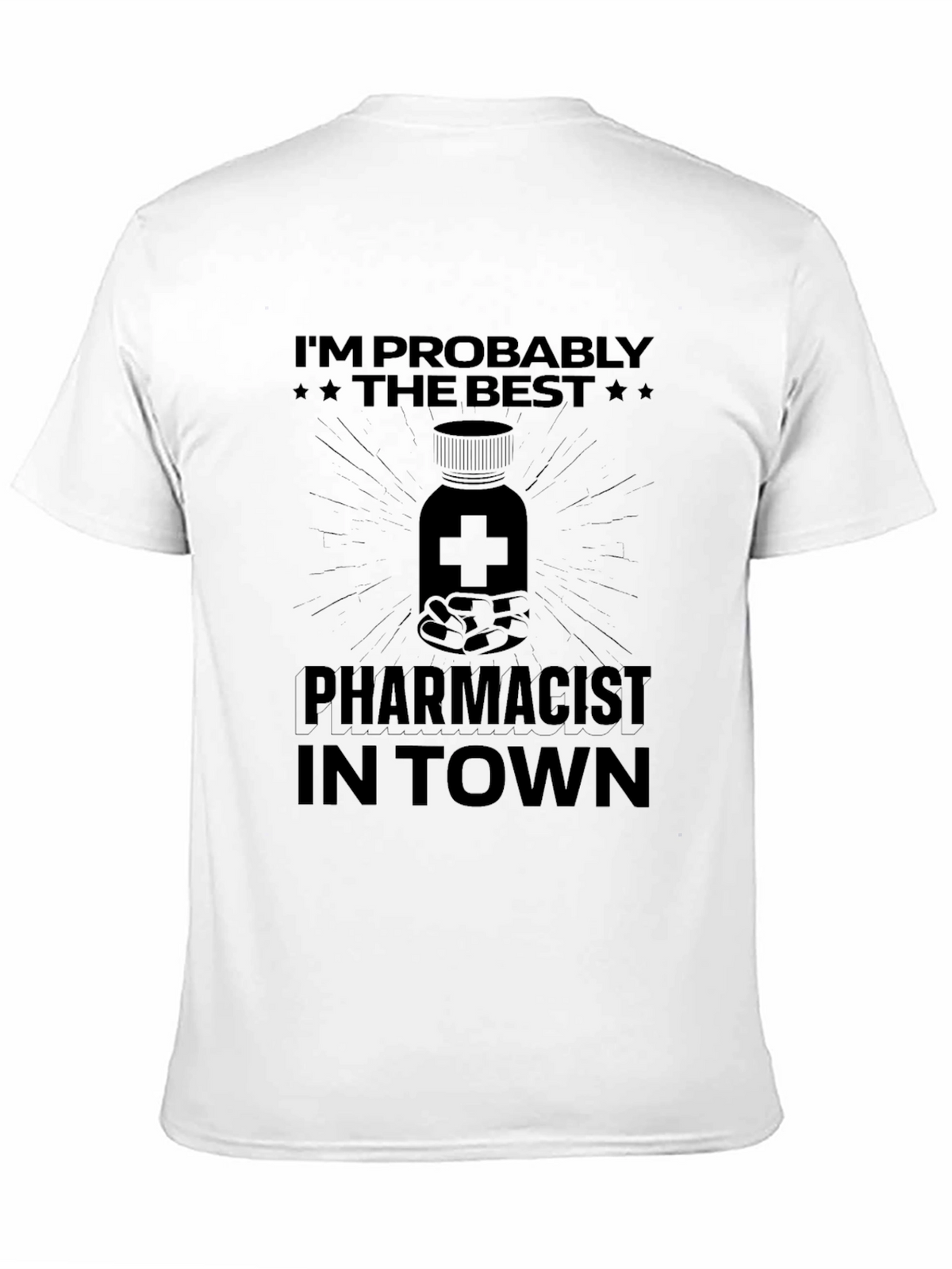 Pharmacist T-Shirt - Im Probably The Best