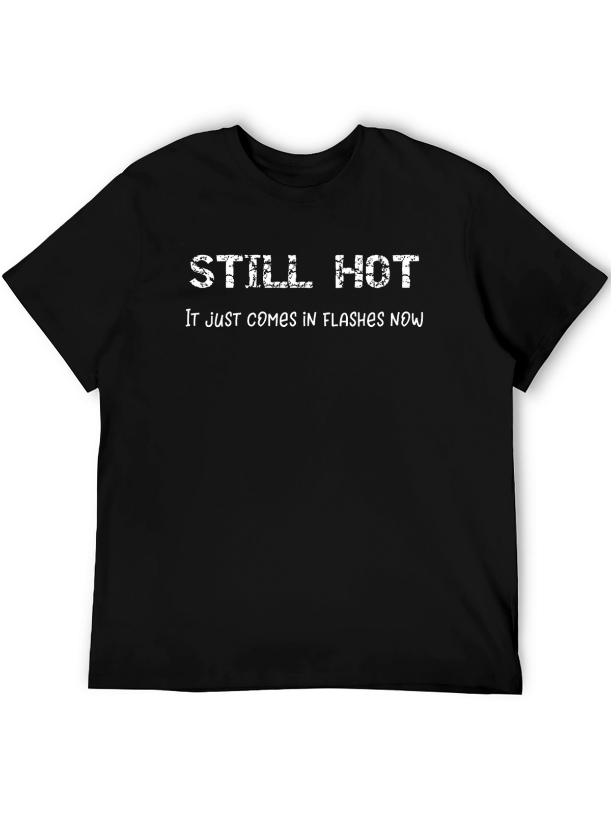 Funny Still Hot Graphic T-Shirt