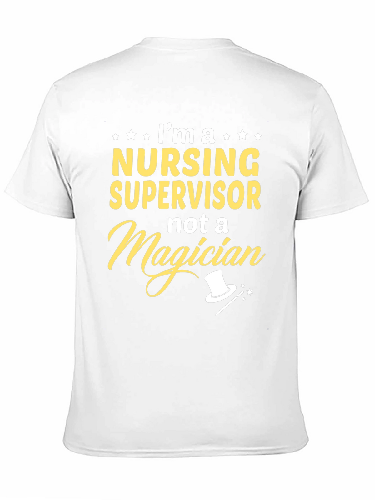 Nursing Supervisor T-Shirt - Not a Magician
