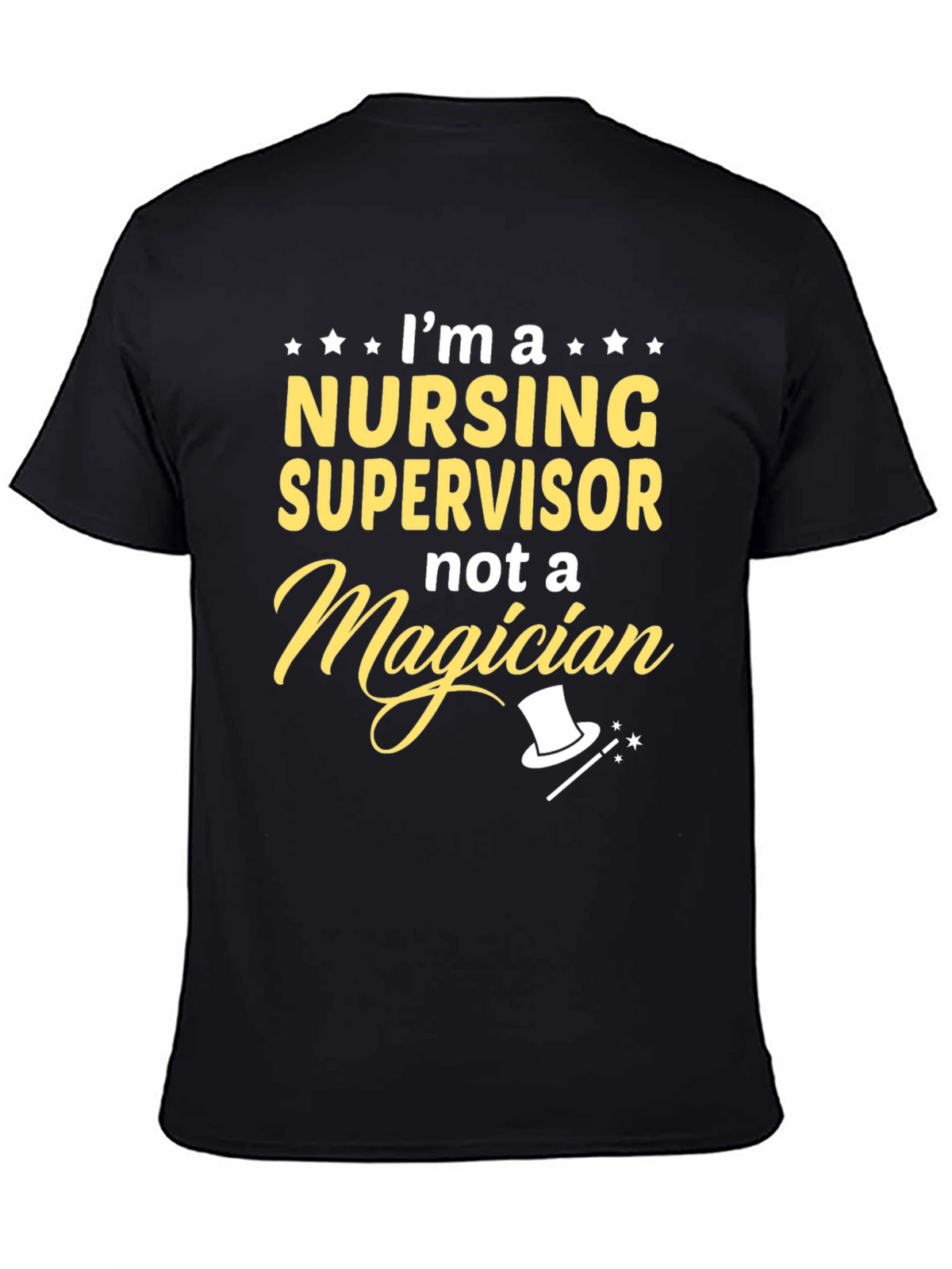 Nursing Supervisor T-Shirt - Not a Magician