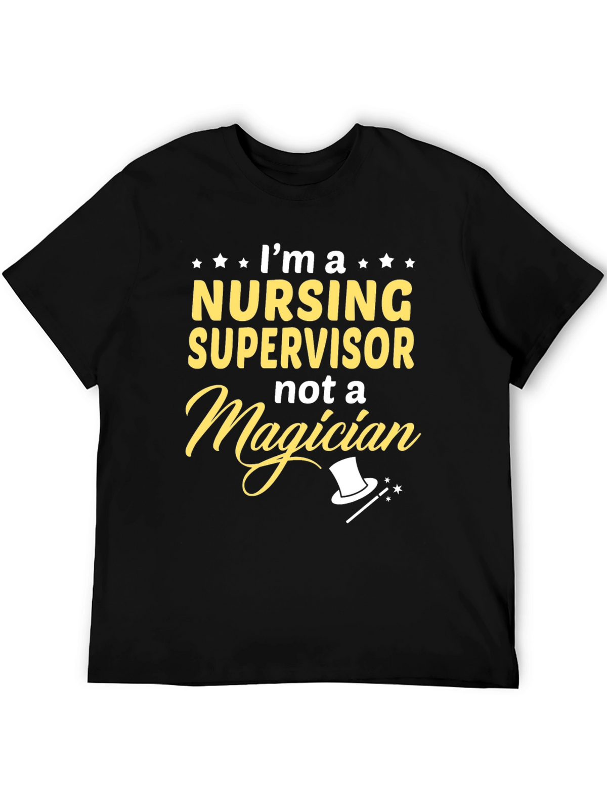 Nursing Supervisor T-Shirt - Not a Magician