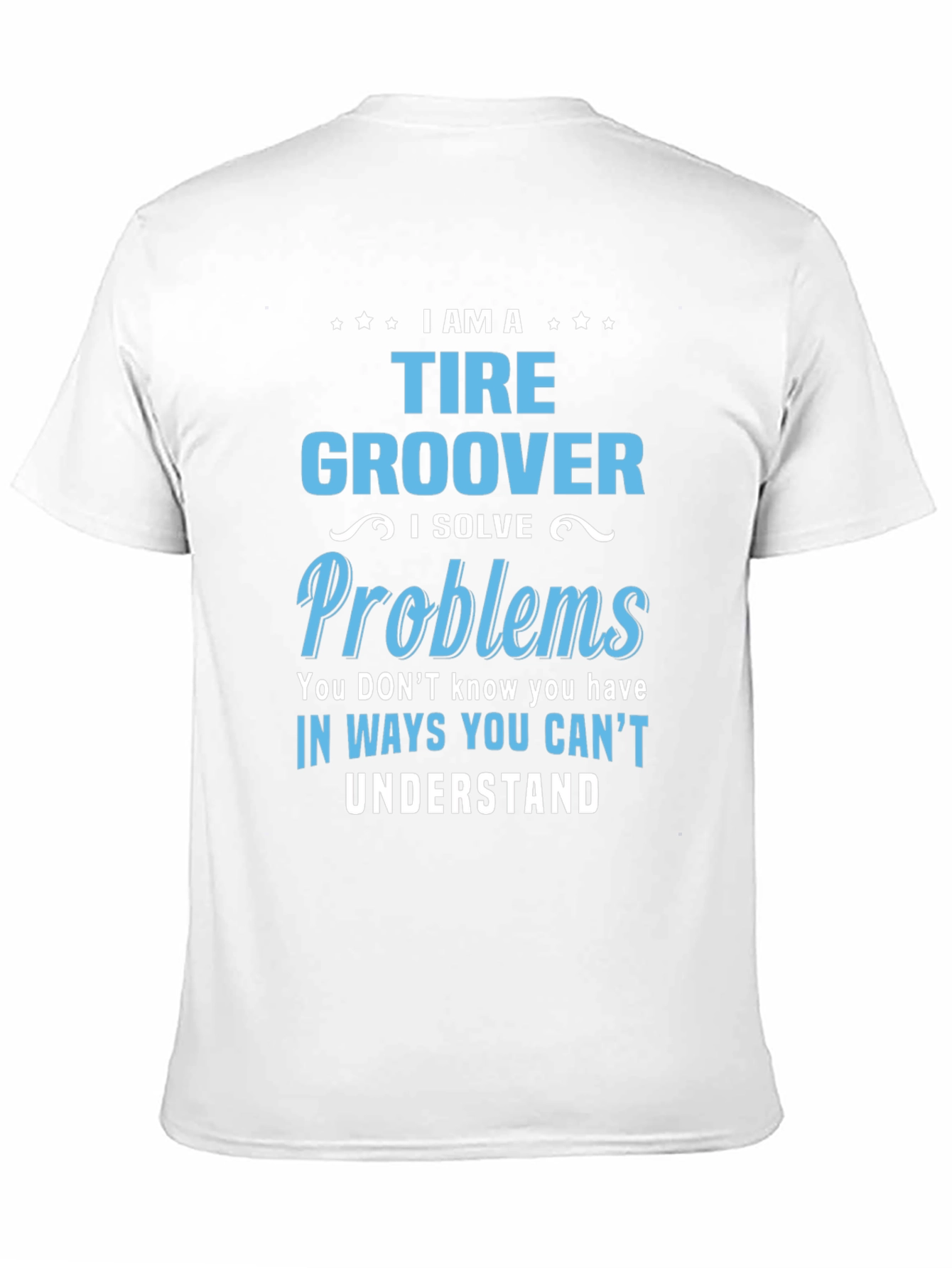 Tire Groover T-Shirt: Problem Solver Tee