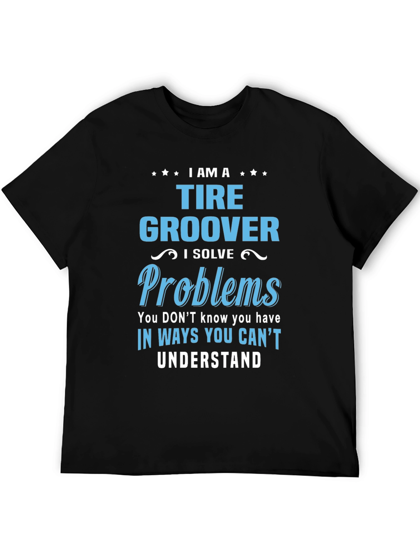Tire Groover T-Shirt: Problem Solver Tee