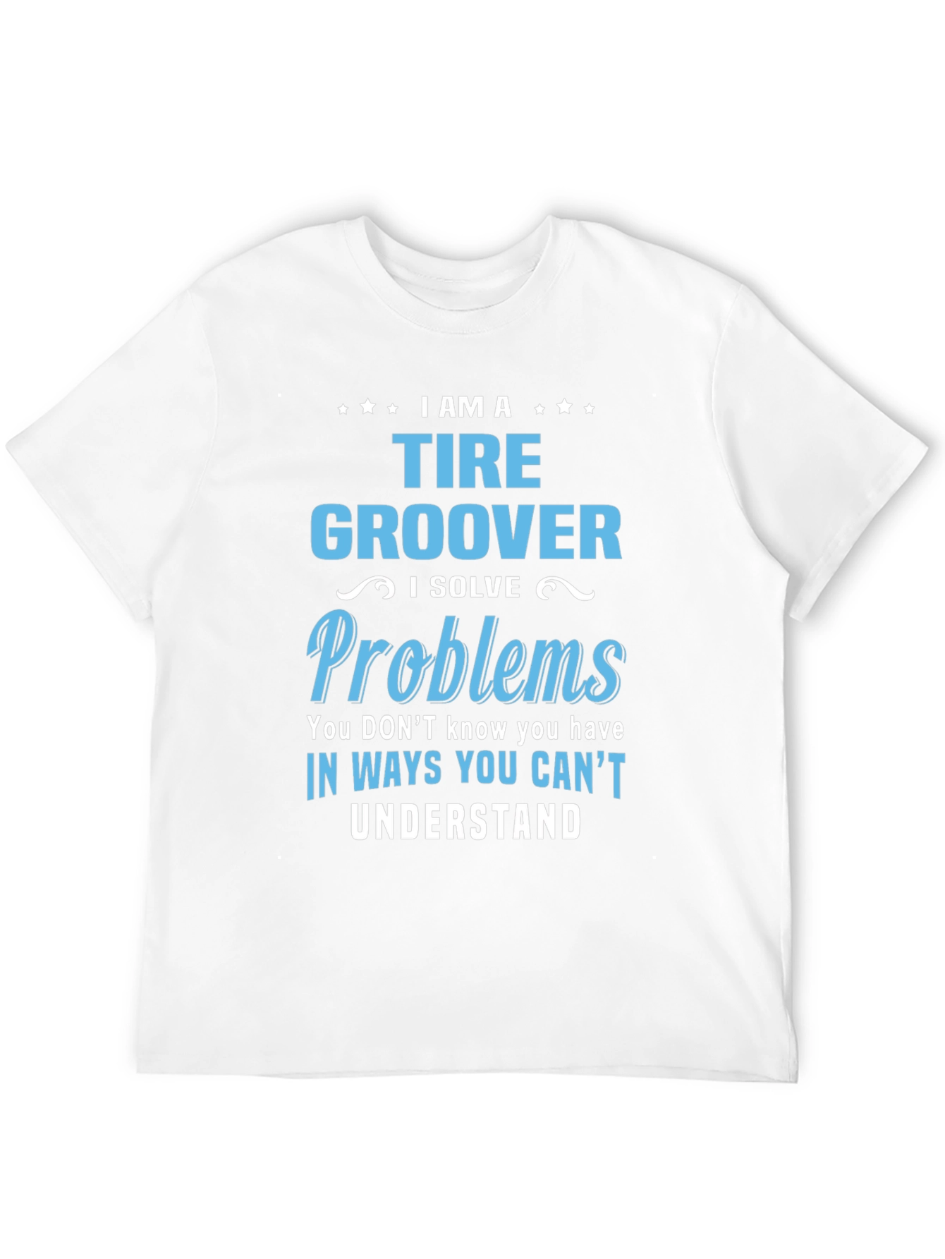 Tire Groover T-Shirt: Problem Solver Tee