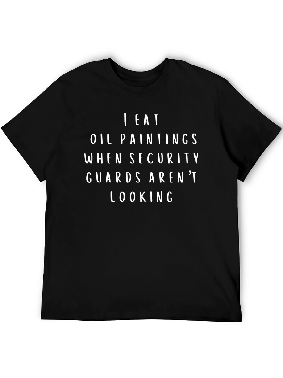 Funny I Eat Oil Paintings Black T-Shirt
