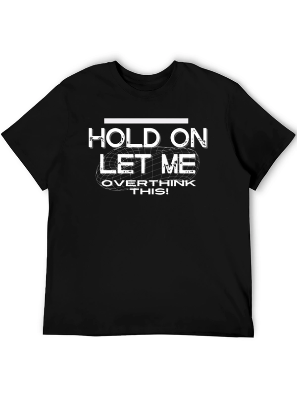 Hold On Let Me Overthink This! T-Shirt