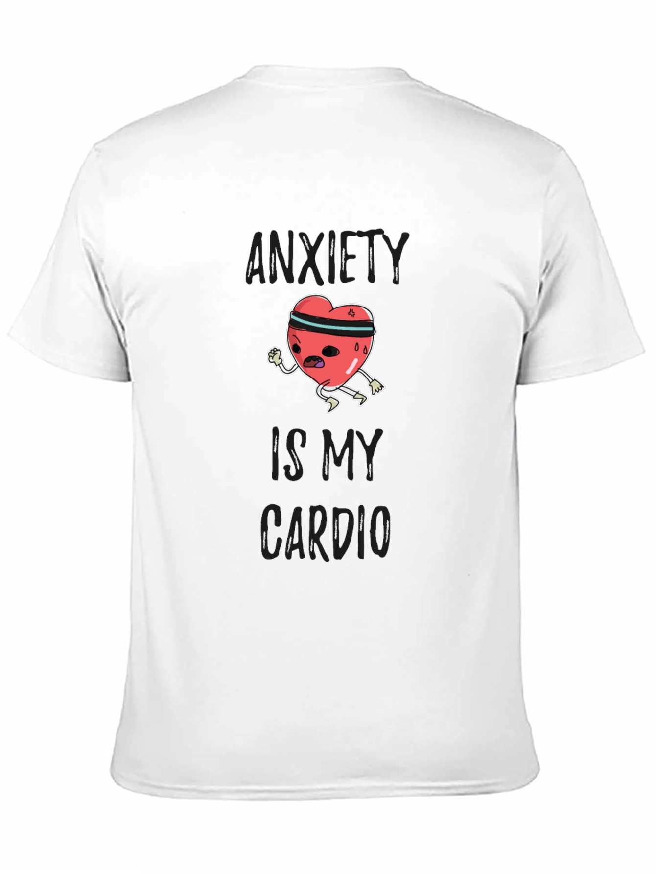 Anxiety Is My Cardio Funny Graphic T-Shirt