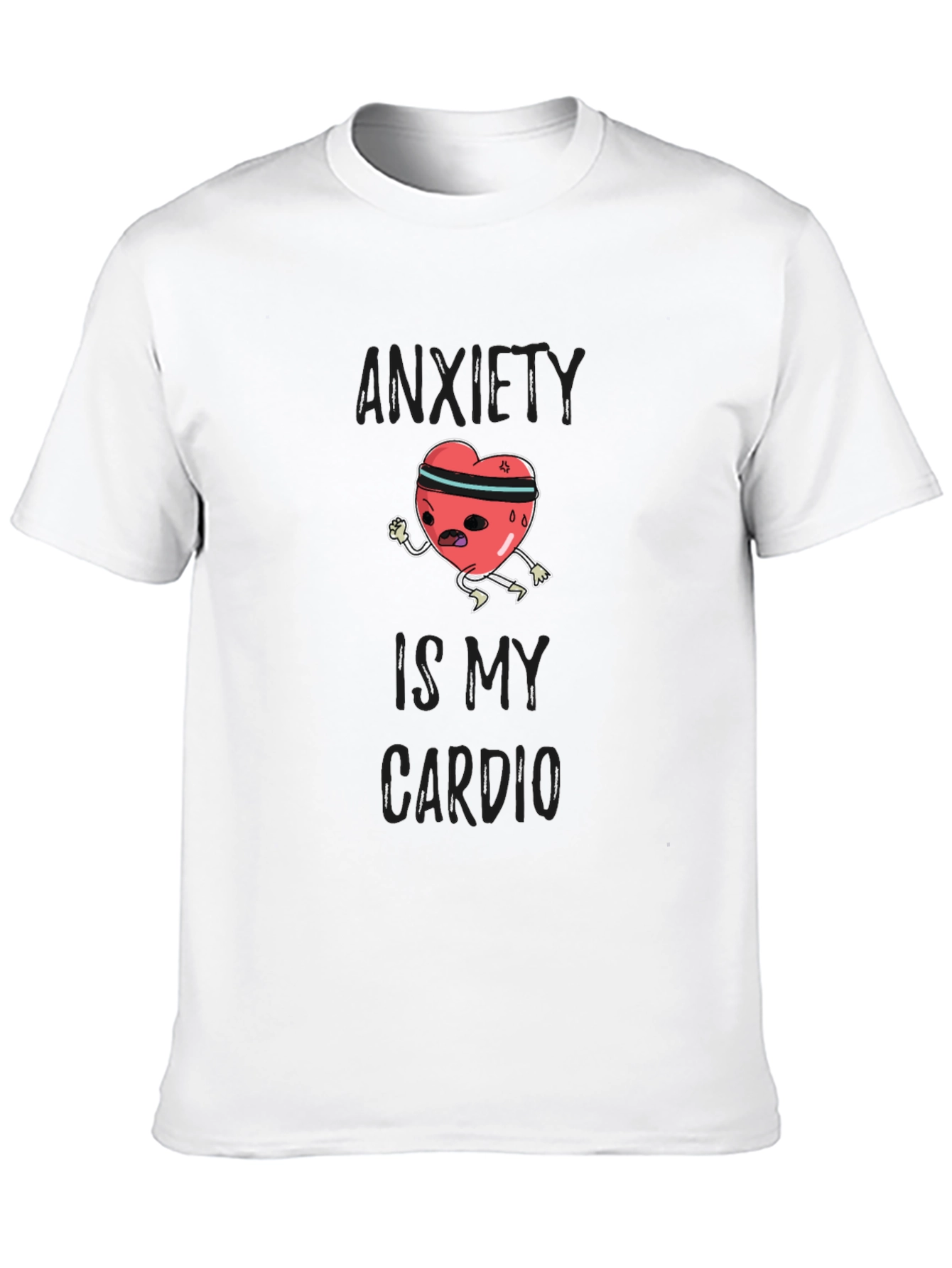Anxiety Is My Cardio Funny Graphic T-Shirt