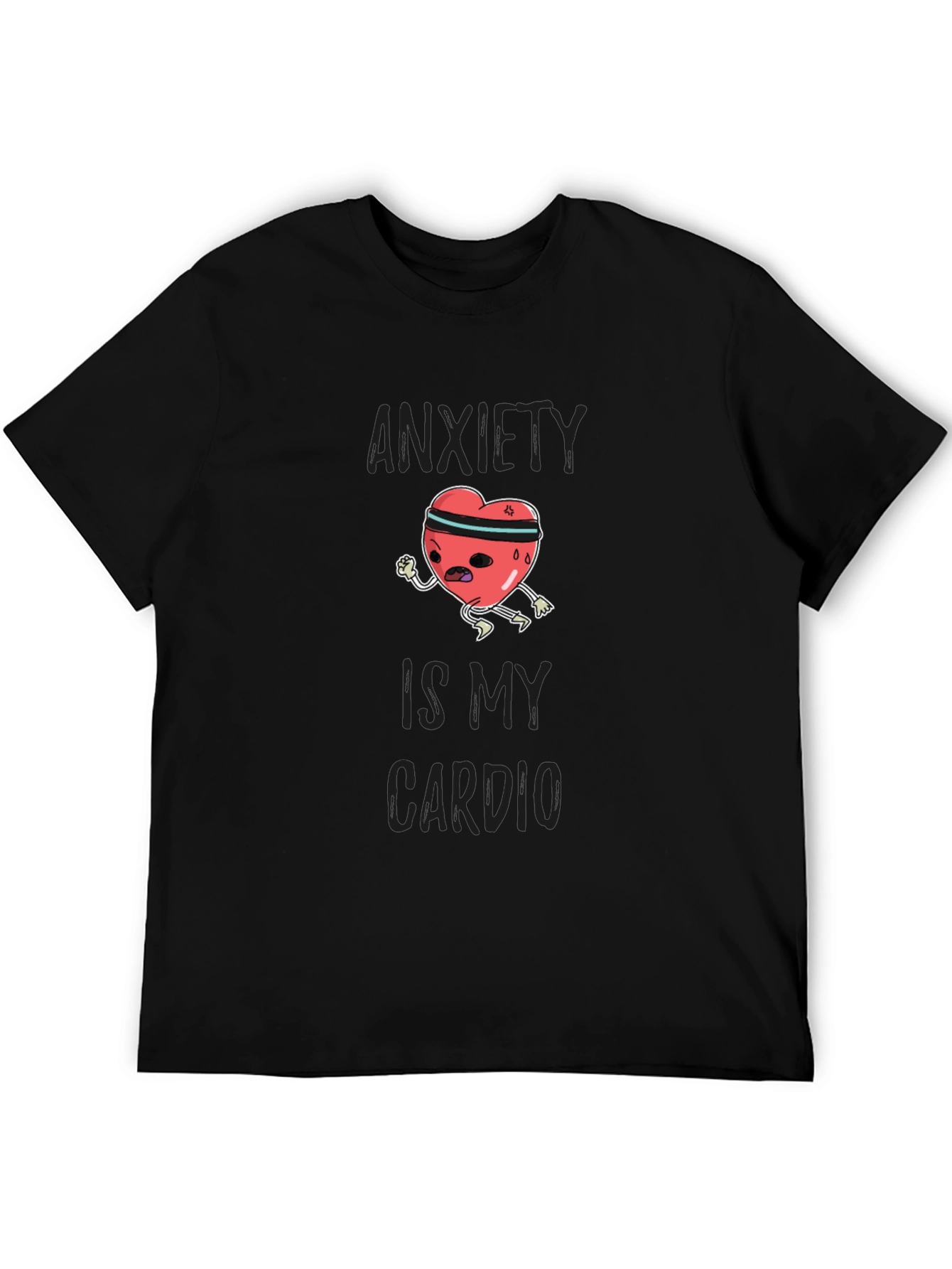 Anxiety Is My Cardio Funny Graphic T-Shirt