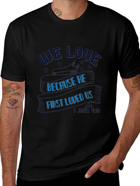Christian T-Shirt - We Love Because He First Loved Us